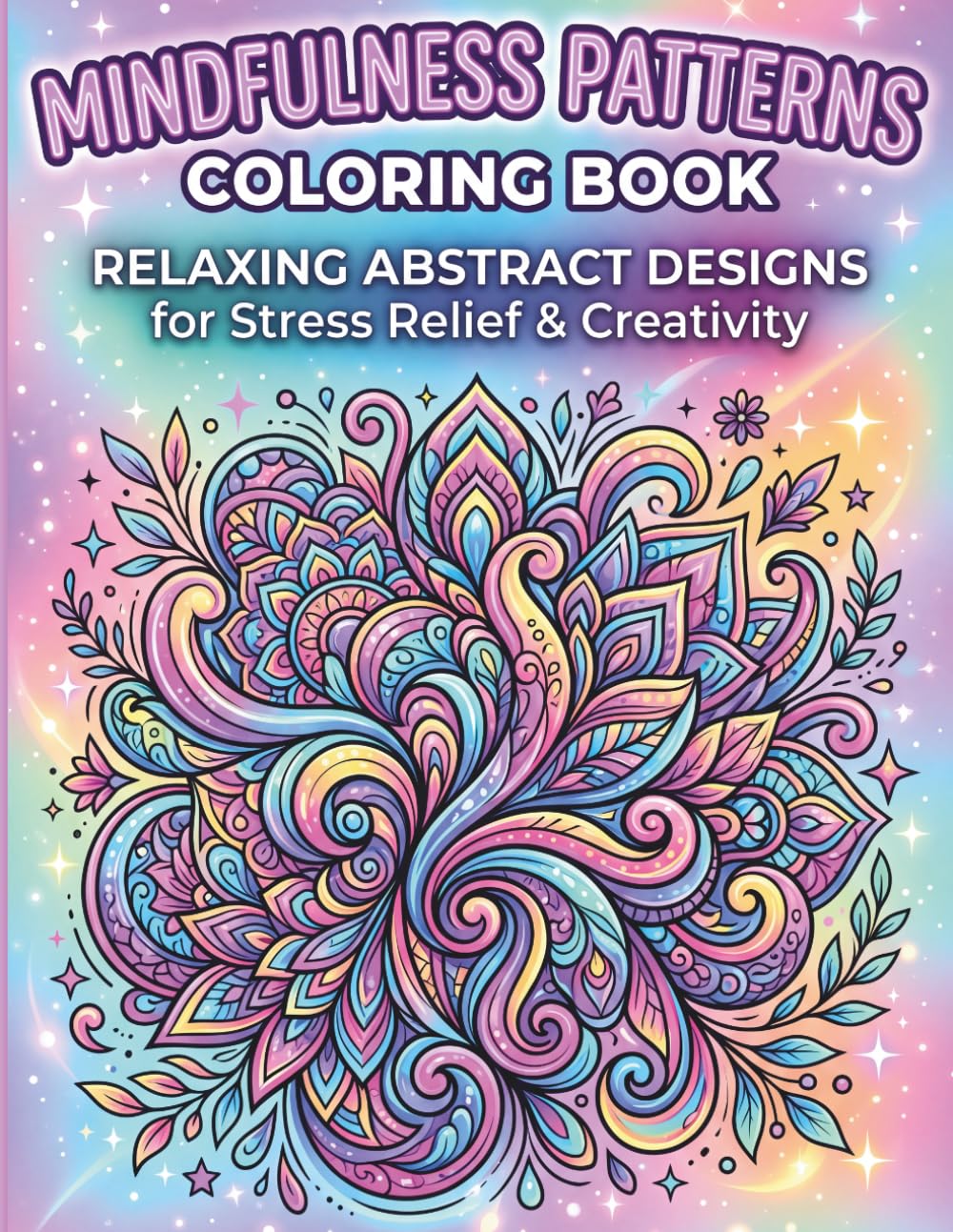 Mindfulness Patterns Coloring Book: Relaxing Abstract Designs with Bold Lines and Easy Coloring for Stress Relief and Creativity