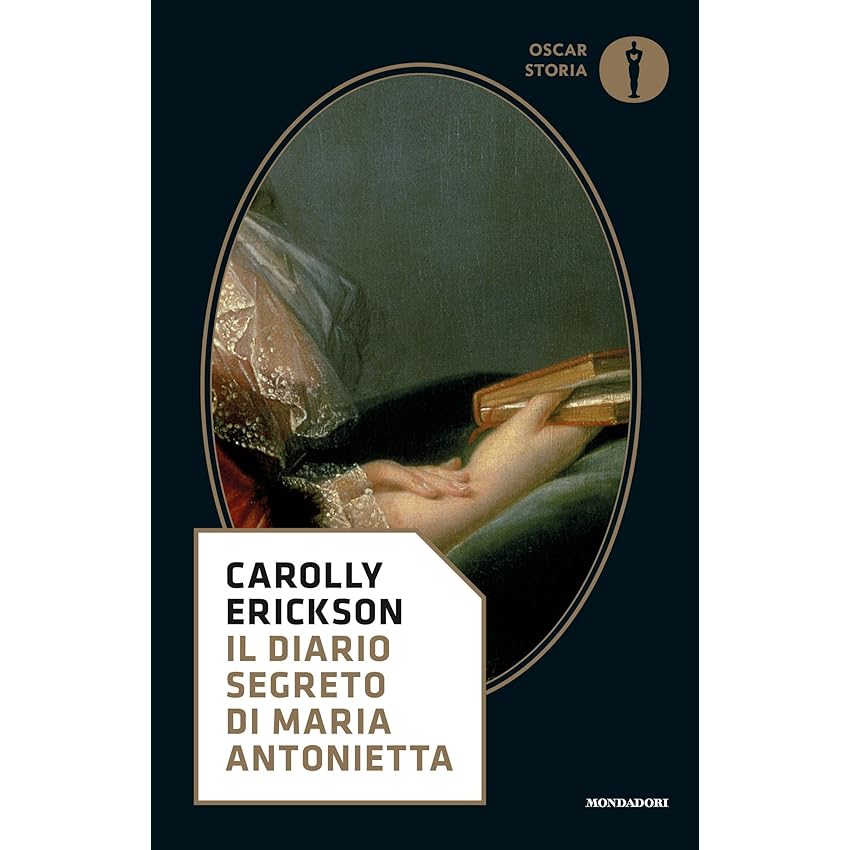 Il diario segreto di Maria Antonietta (Oscar storia Vol. 472)