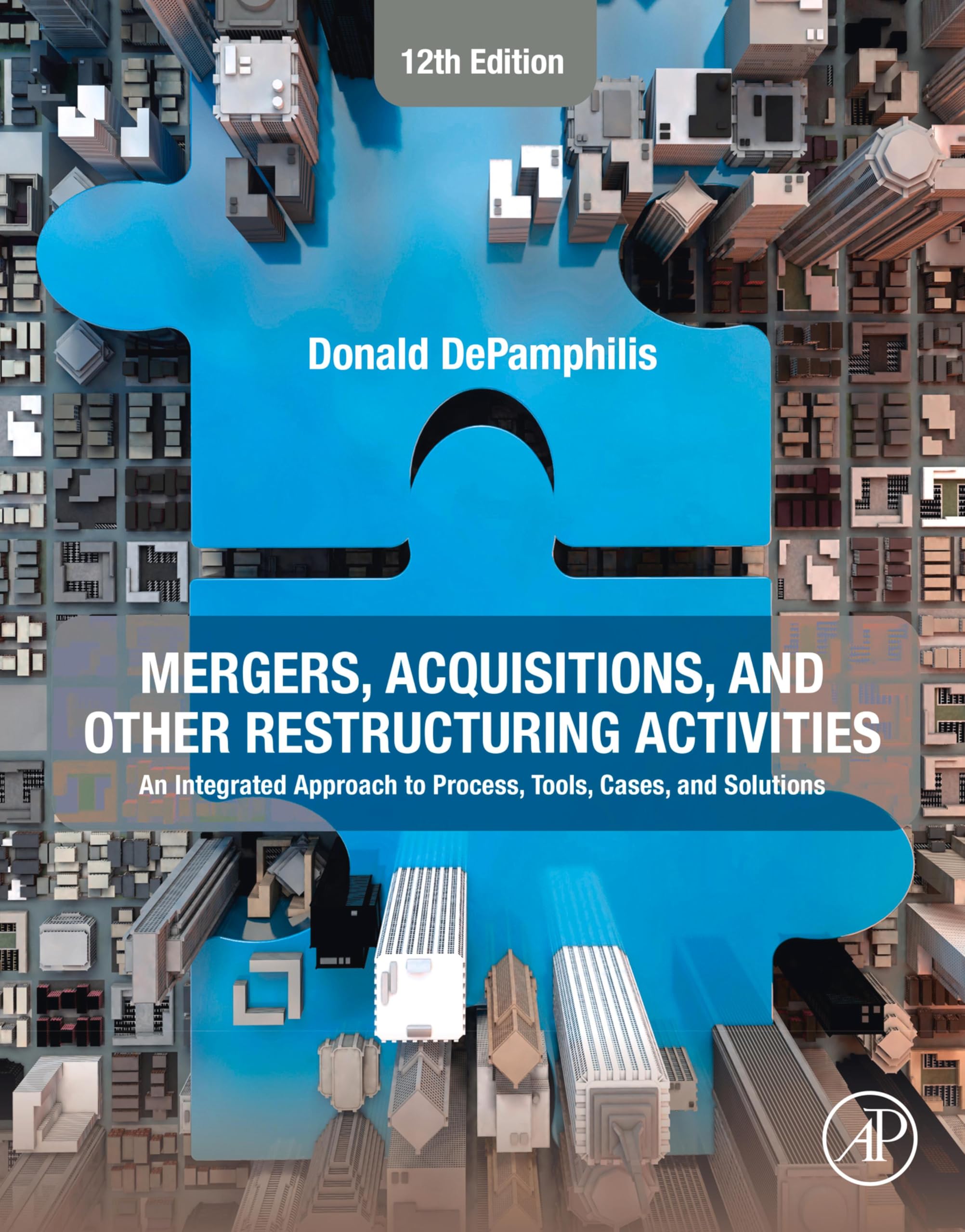 Mergers, Acquisitions, and Other Restructuring Activities: An Integrated Approach to Process, Tools, Cases, and Solutions (English Edition)