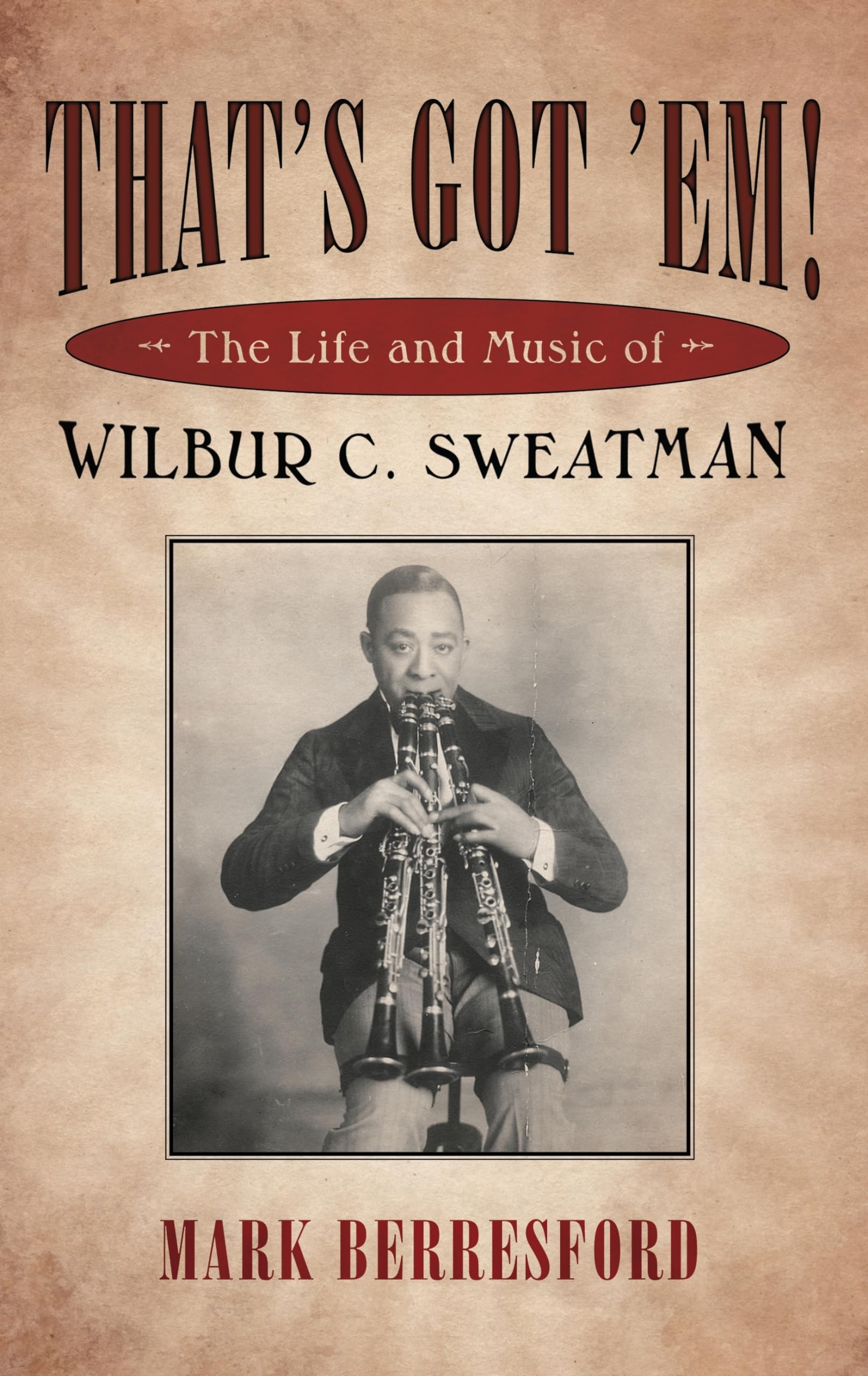 That's Got 'Em!: The Life and Music of Wilbur C. by Mark Berresford PAPERBACK