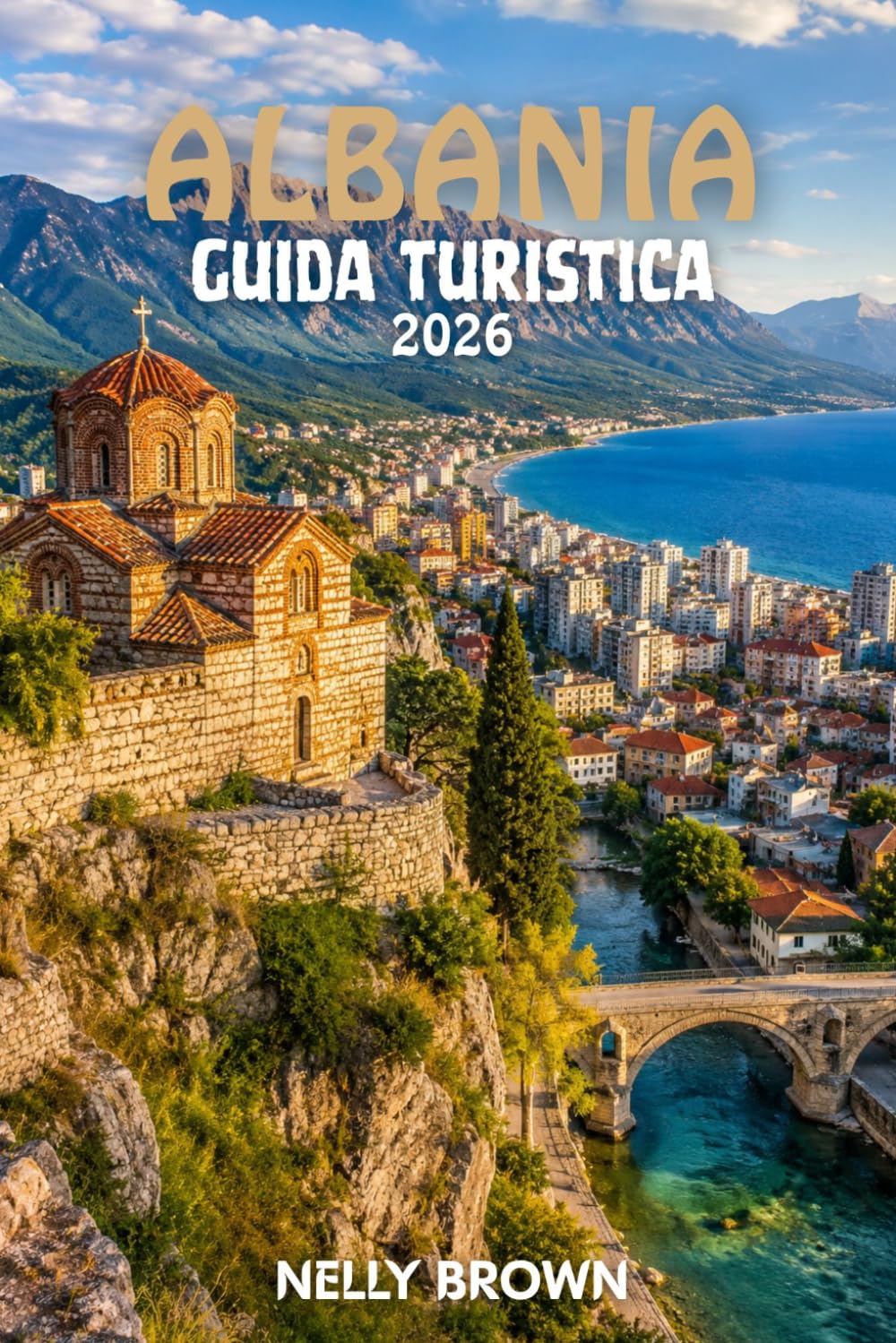 Guida Turistica dell'Albania 2026: 12 consigli pratici per pianificare il tuo viaggio, esplorare Tirana, Berat, Saranda e viaggiare in tutta sicurezza. (Include una mappa)