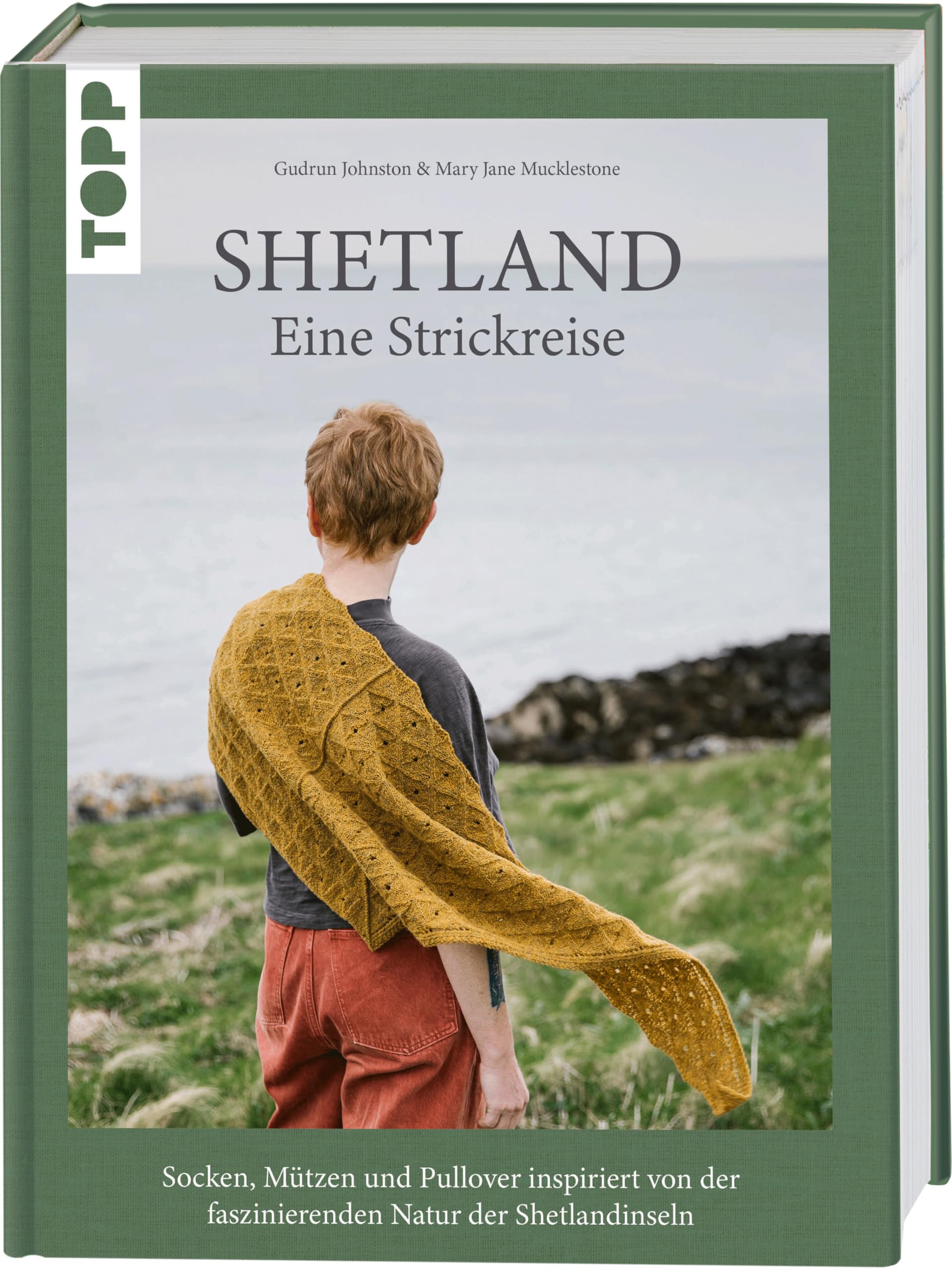 Shetland. Eine Strickreise: Socken, Mützen und Pullover inspiriert von der faszinierenden Natur der Shetlandinseln