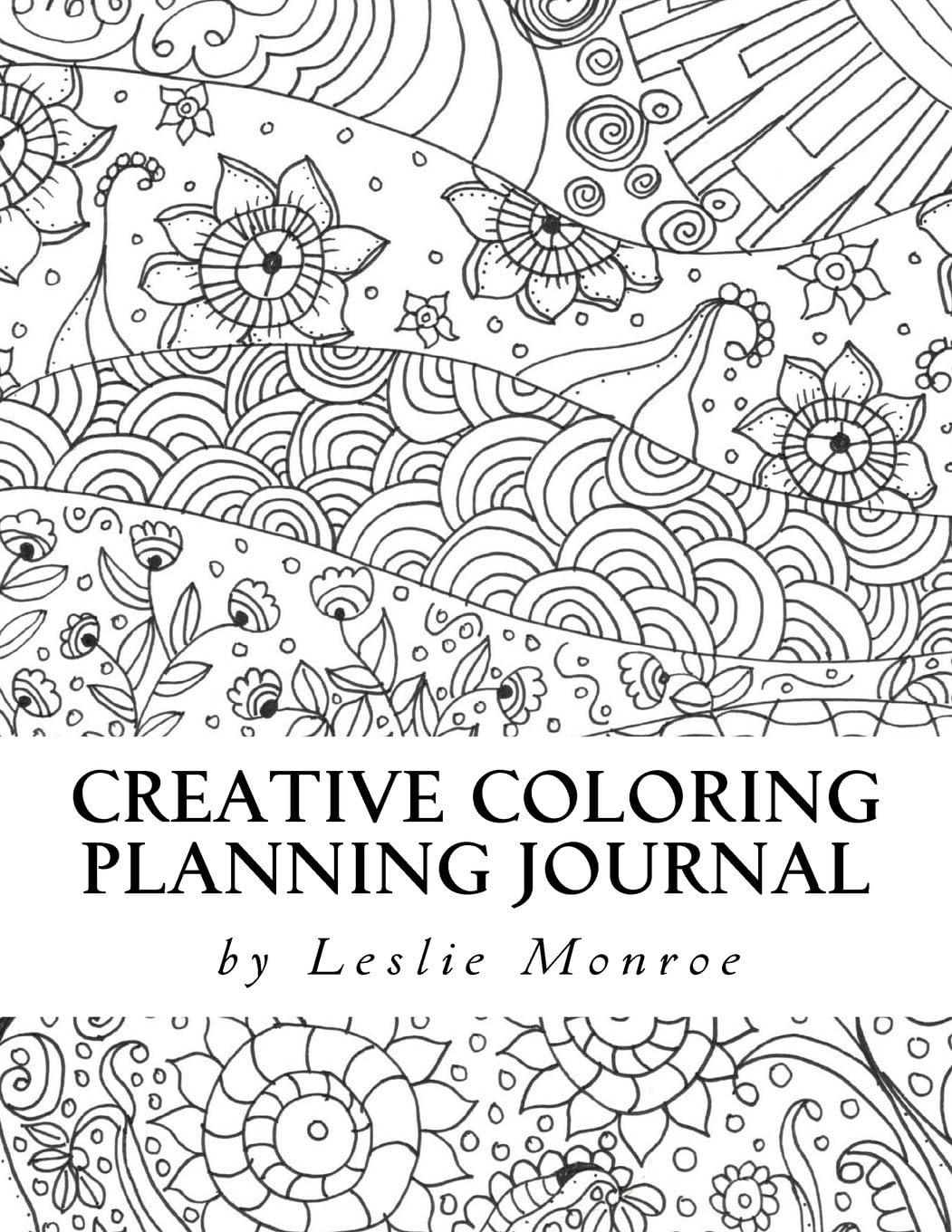 Creative Coloring Planning Journal: Weekly Planner, Journal and Coloring Book for Women (Creative Coloring Planner) Paperback – Notebook, July 10, 2016