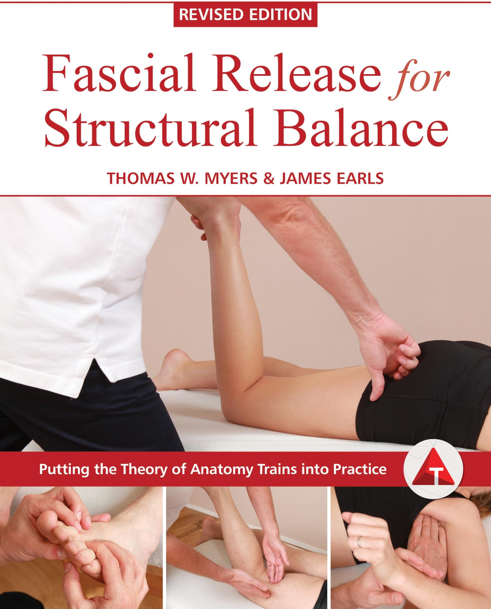 Fascial Release for Structural Balance, Revised Edition: Putting the Theory of Anatomy Trains Into Practice