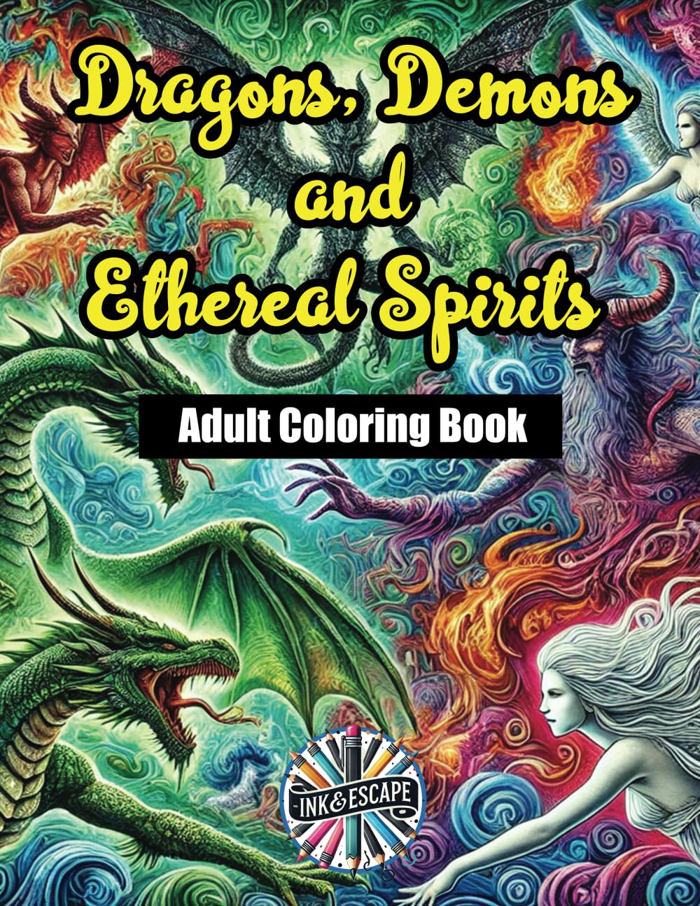 Dragons, Demons and Ethereal Spirits: Adult Coloring Book
