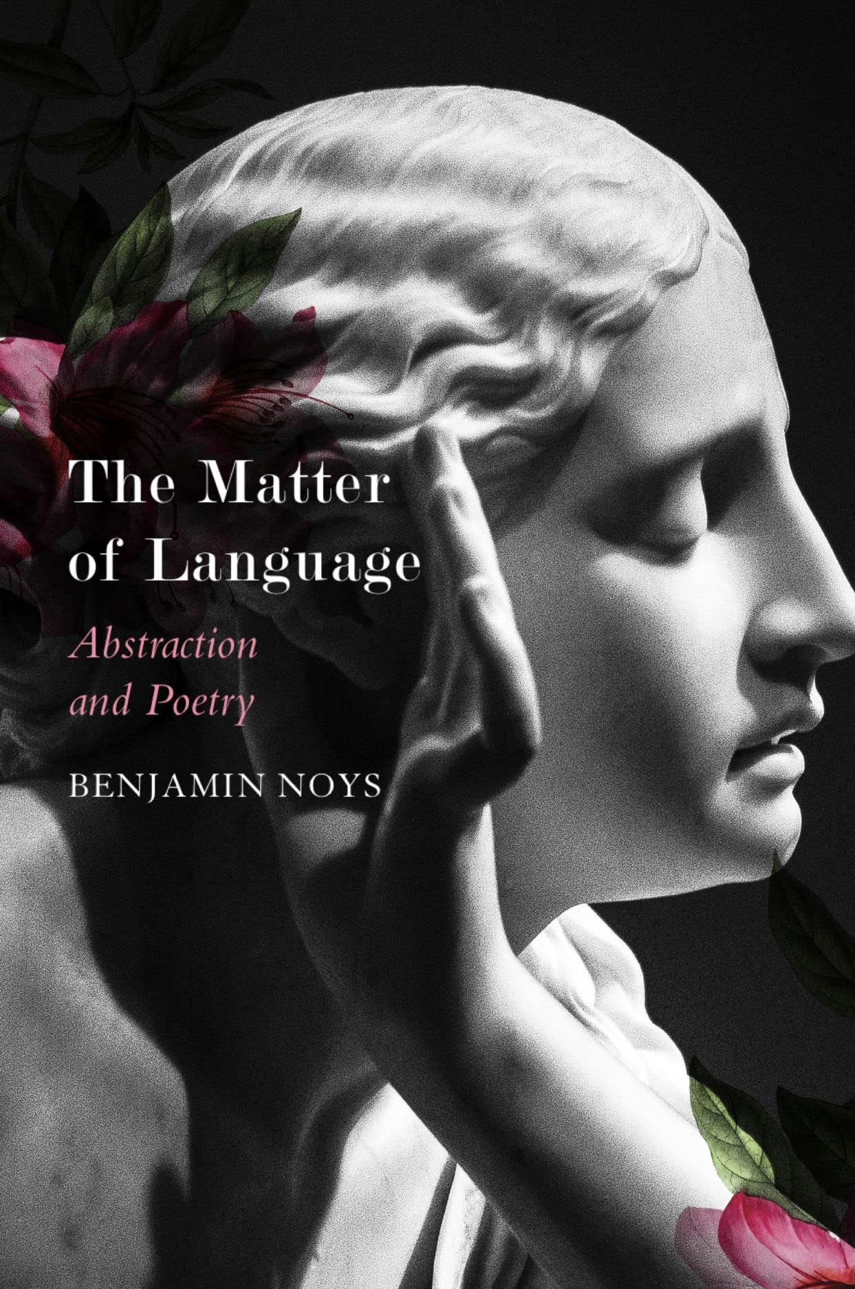 The Matter of Language – Abstraction and Poetry by Benjamin Noys