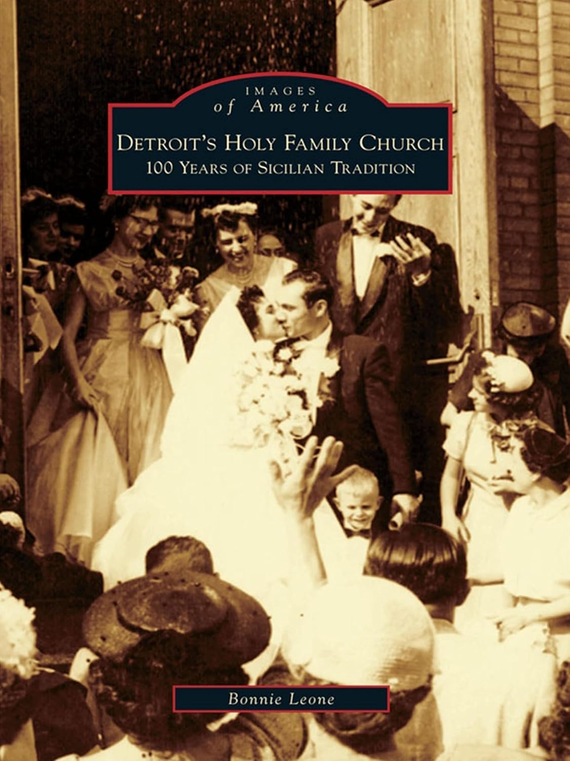 Detroit's Holy Family Church: 100 Years of Sicilian Tradition (Images of America)