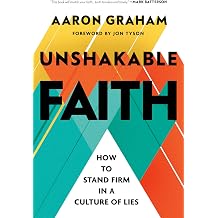 Unshakable Faith How to Stand Firm in a Culture of Lies