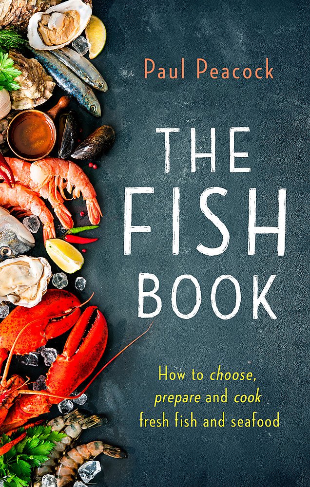 The Fish Book: How to Choose, Prepare and Cook Fresh Fish and Seafood