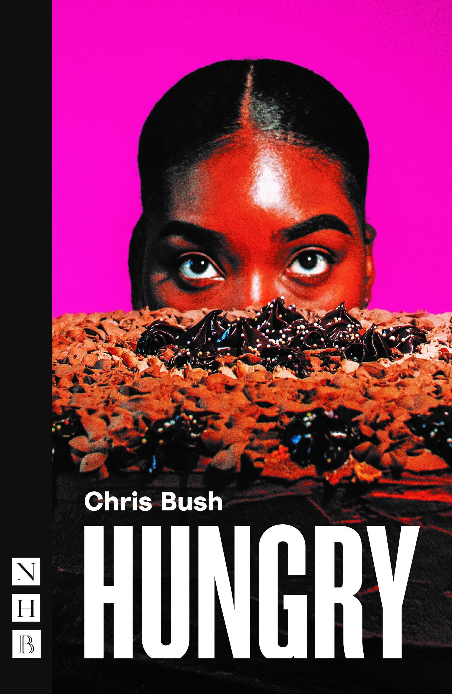 Hungry (NHB Modern Plays),Chris Bush