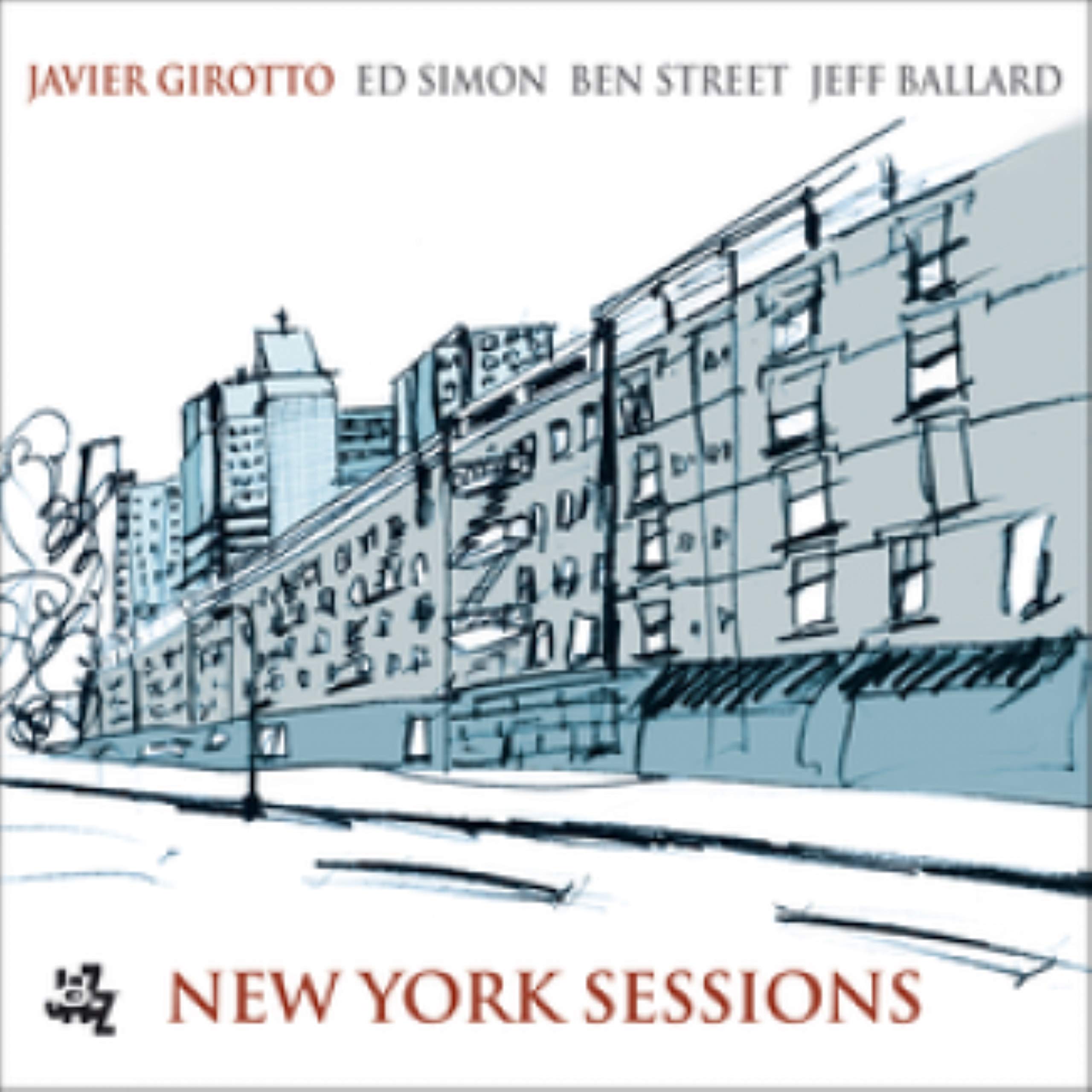 Girotto Javier, Simon Ed, Street Ben, Ballard Jeff - New York Sessions