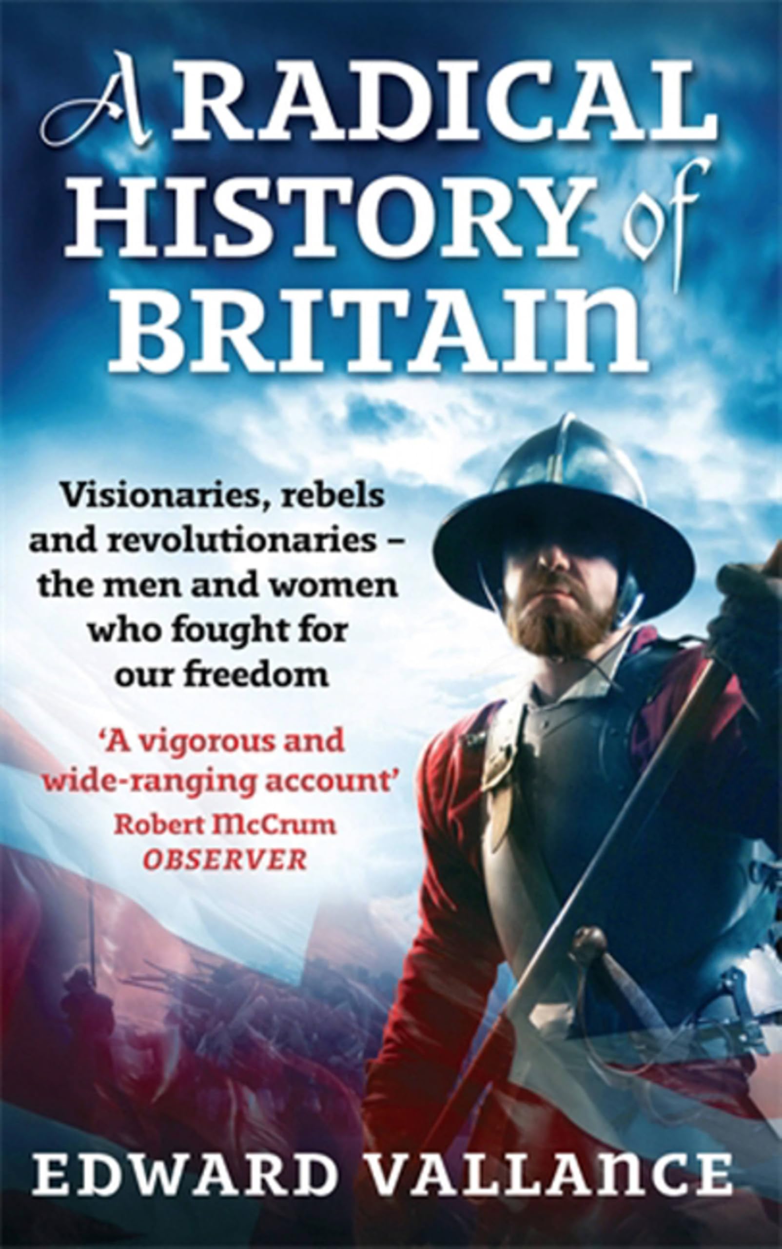 A Radical History Of Britain: Visionaries, Rebels and Revolutionaries - the me,
