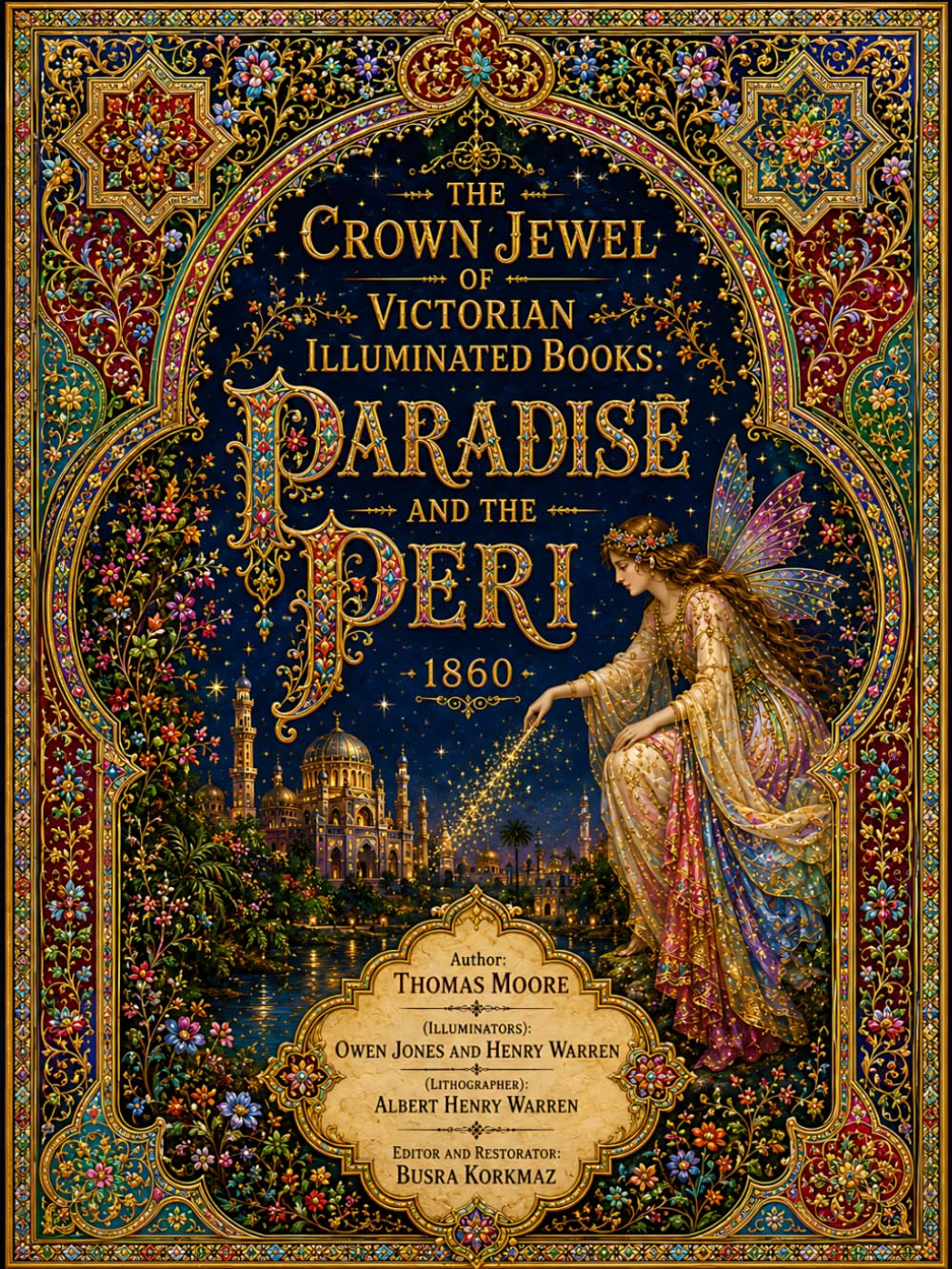The Crown Jewel of Victorian Illuminated Books - Paradise and the Peri (Fairy) -1860: A poetic fantasy tale framed within classical Islamic manuscript motifs