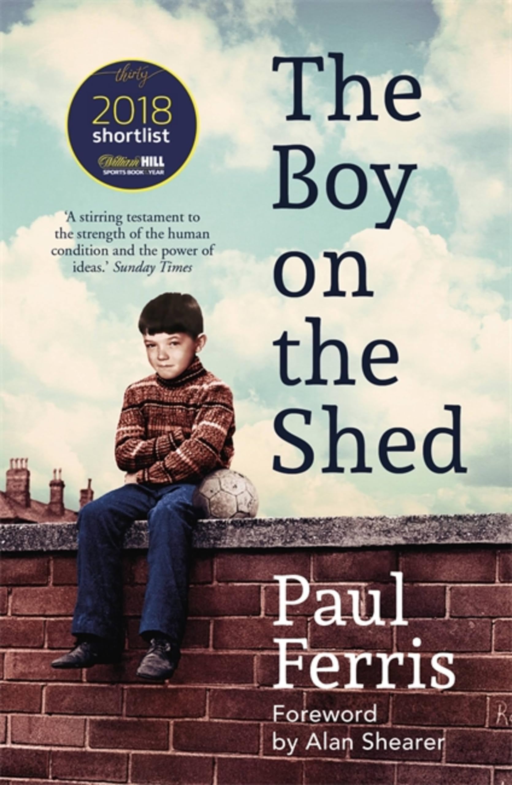 The Boy on the Shed:A remarkable sporting Memoir by Paul Ferris