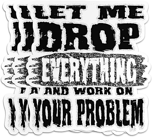 Pegatinas de liniero con texto en inglés "Let Me Drop Everything And Work On Your Problem", calcomanías mecánicas mecánicas divertidas, regalos para
