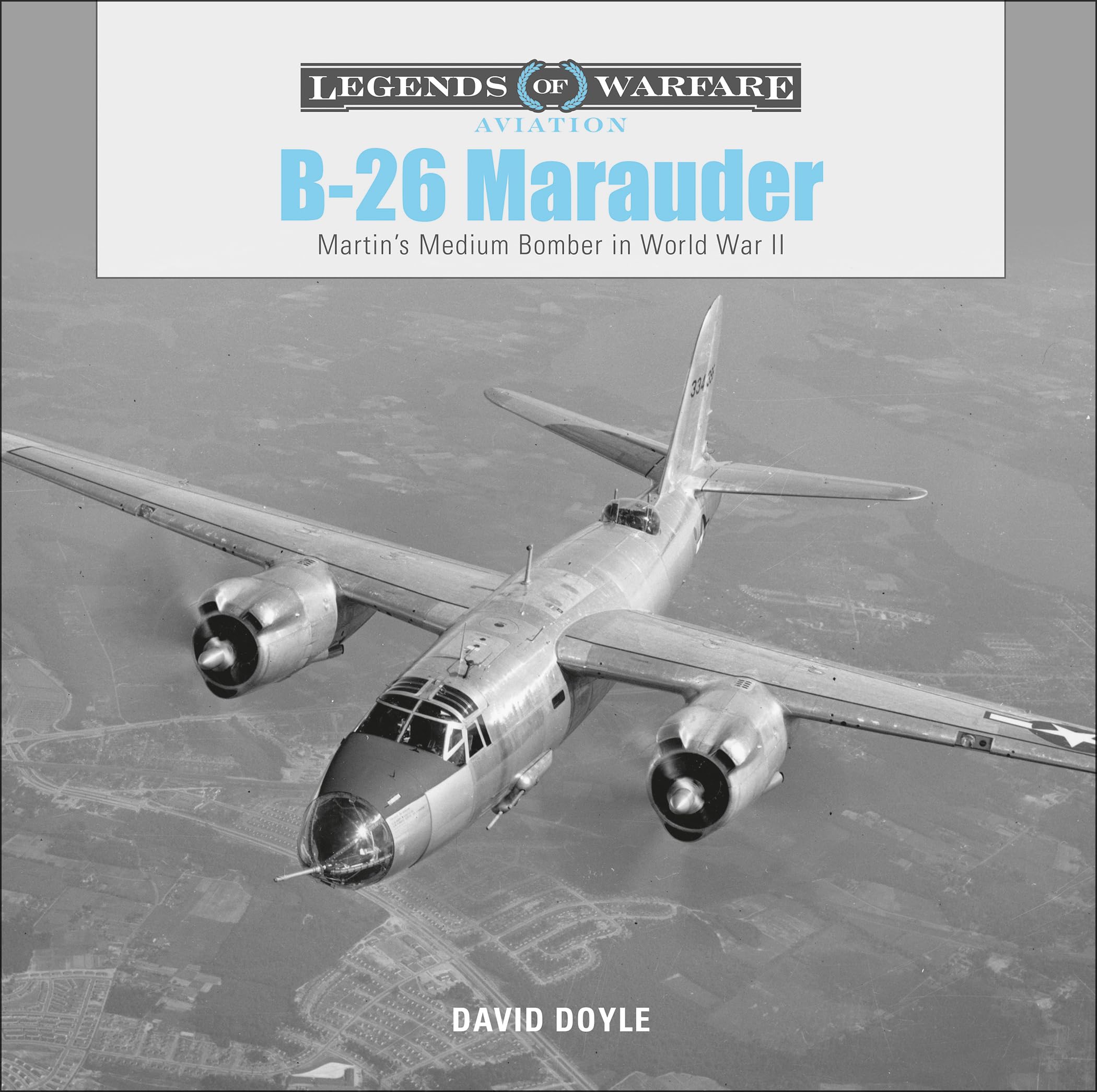 B26 Marauder: Martin’s Medium Bomber in World War II: 14 (Legends of Warfare: Aviation, 14)