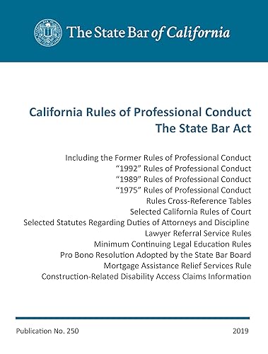 2019 California Rules of Professional Conduct and Other Related Rules and Codes: Publication 250