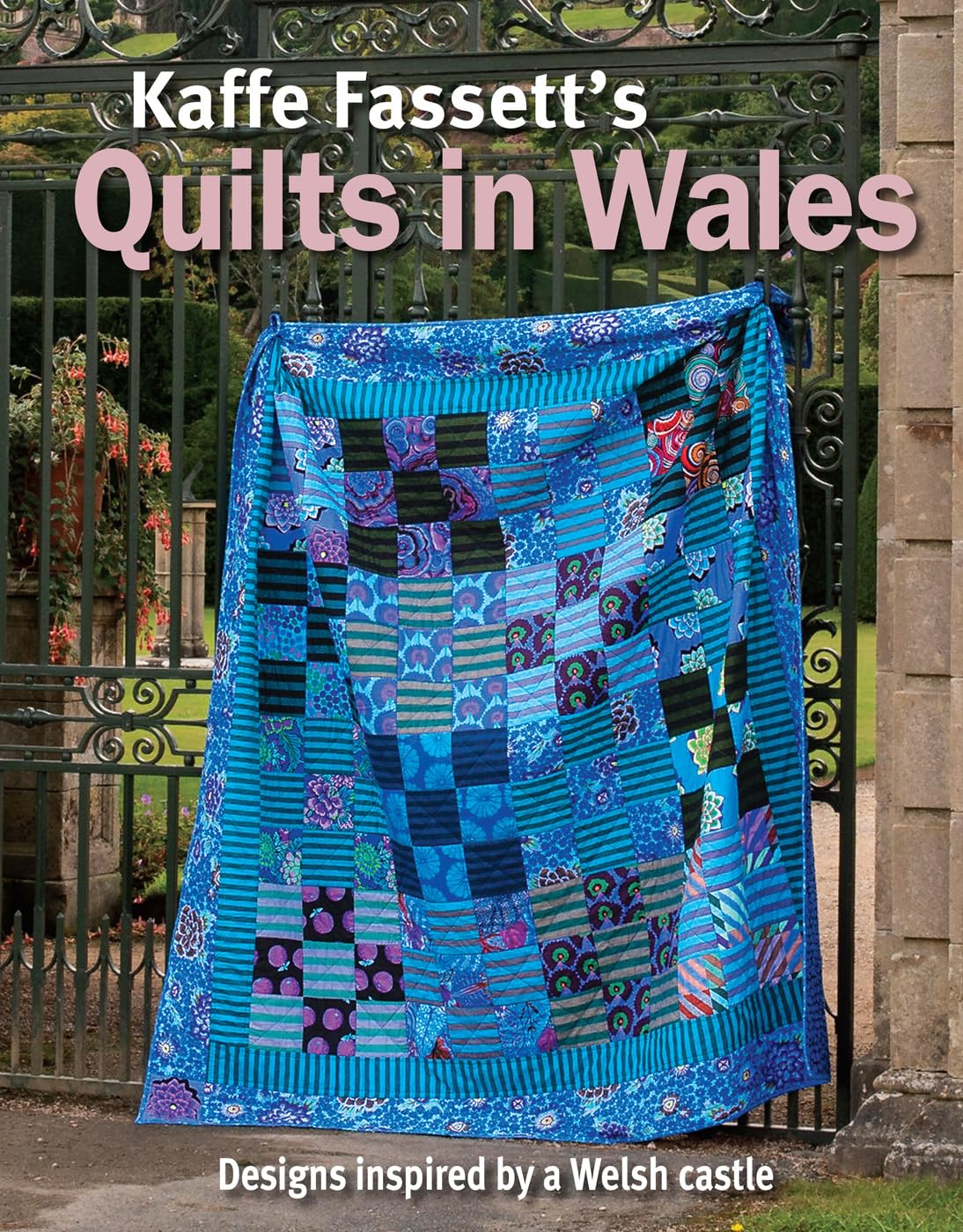 Kaffe Fassett's Quilts In Wales: Designs Inspired by a Welsh Castle