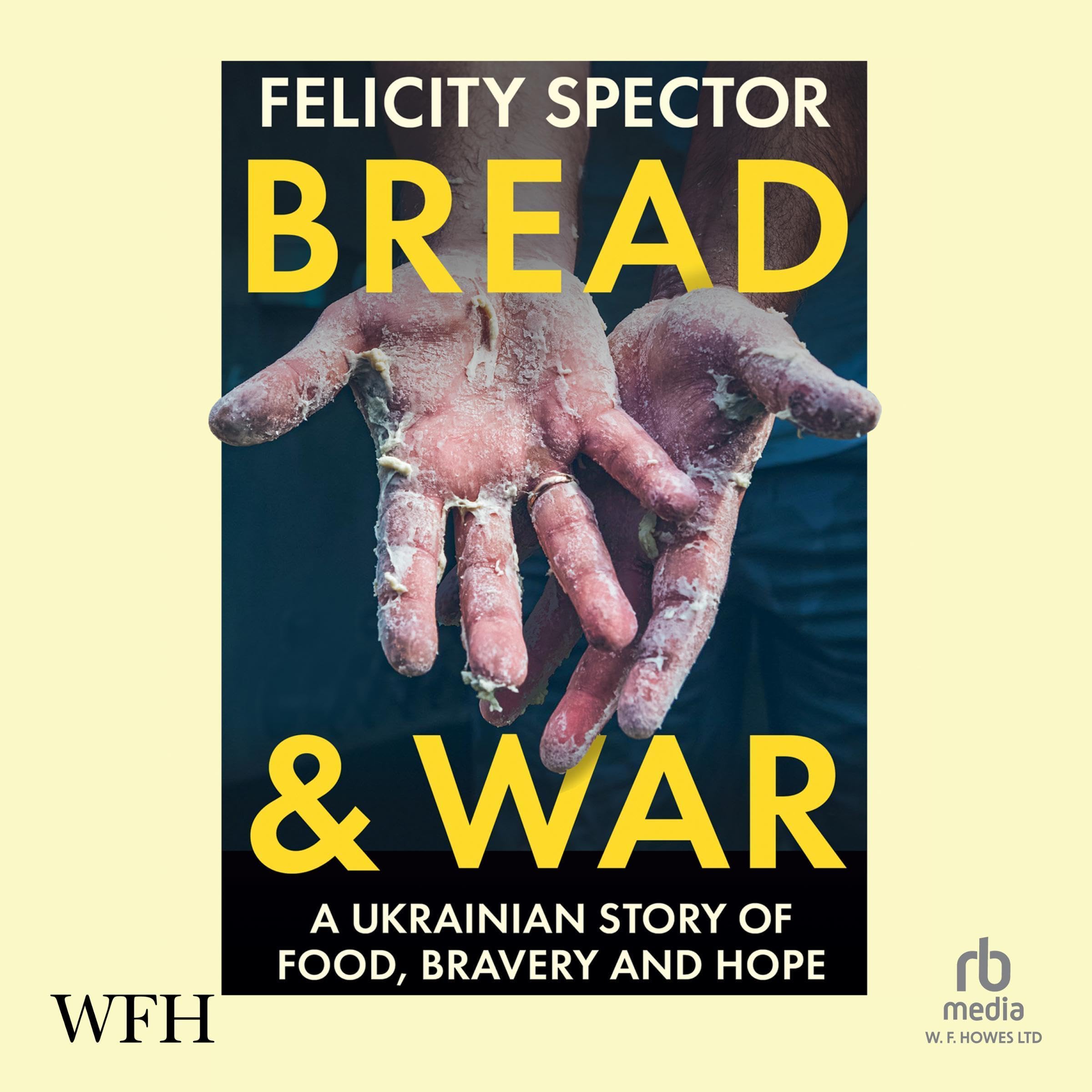 Bread & War: A Ukrainian Story of Food, Bravery and Hope