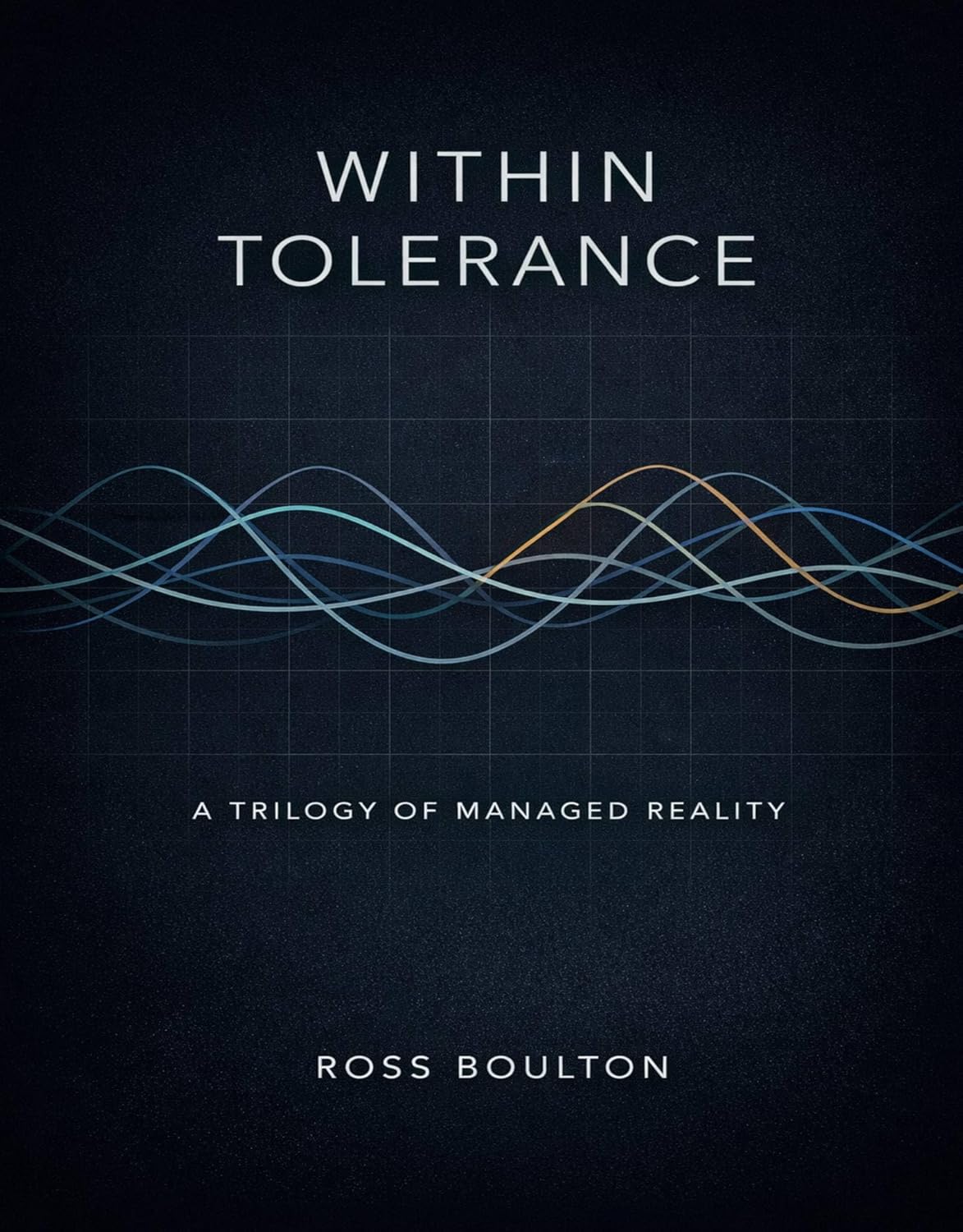 Within Tolerance: A Trilogy of Managed Reality (THE DEMOCRATIC RECKONING)      Kindle Edition