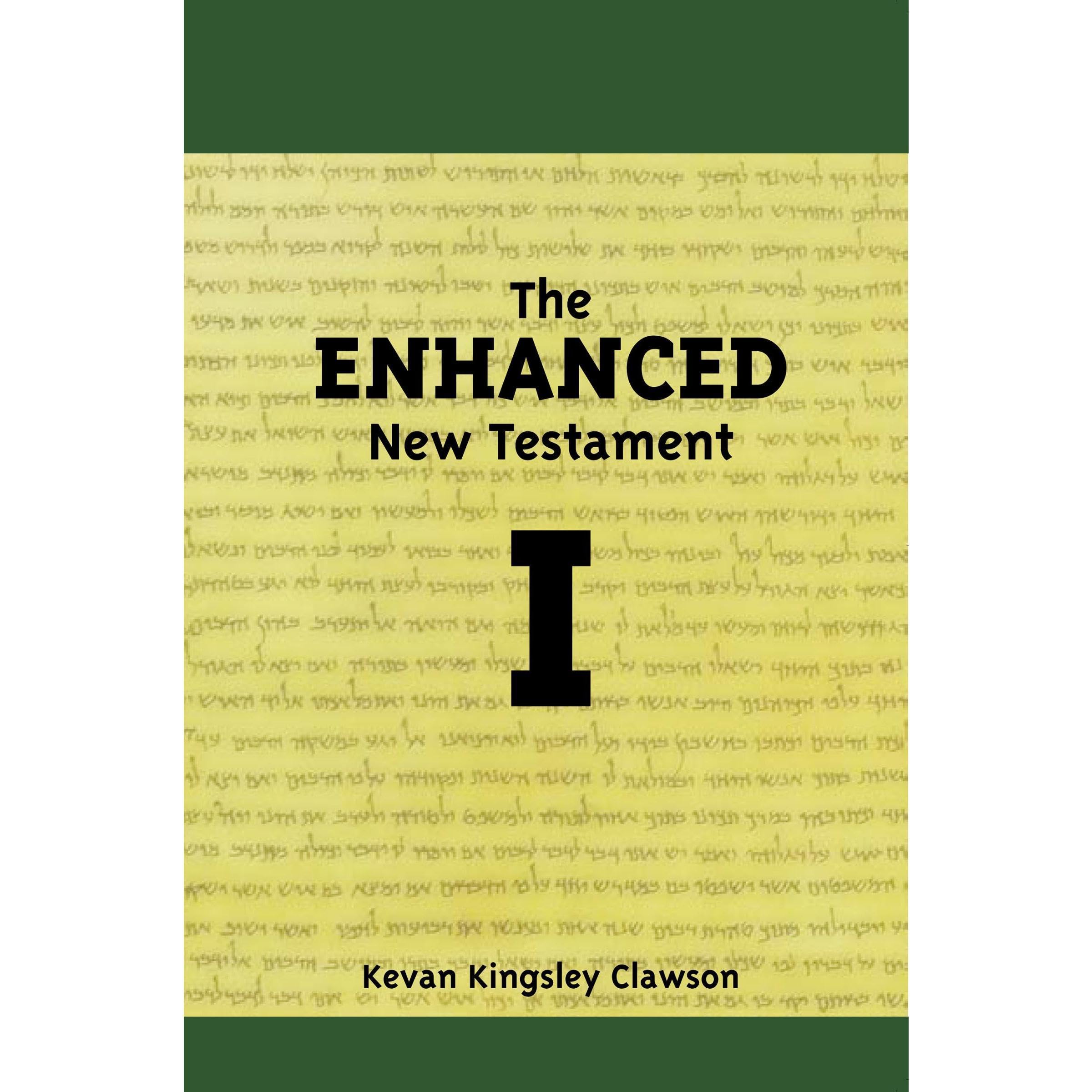 The Enhanced New Testament Volume I