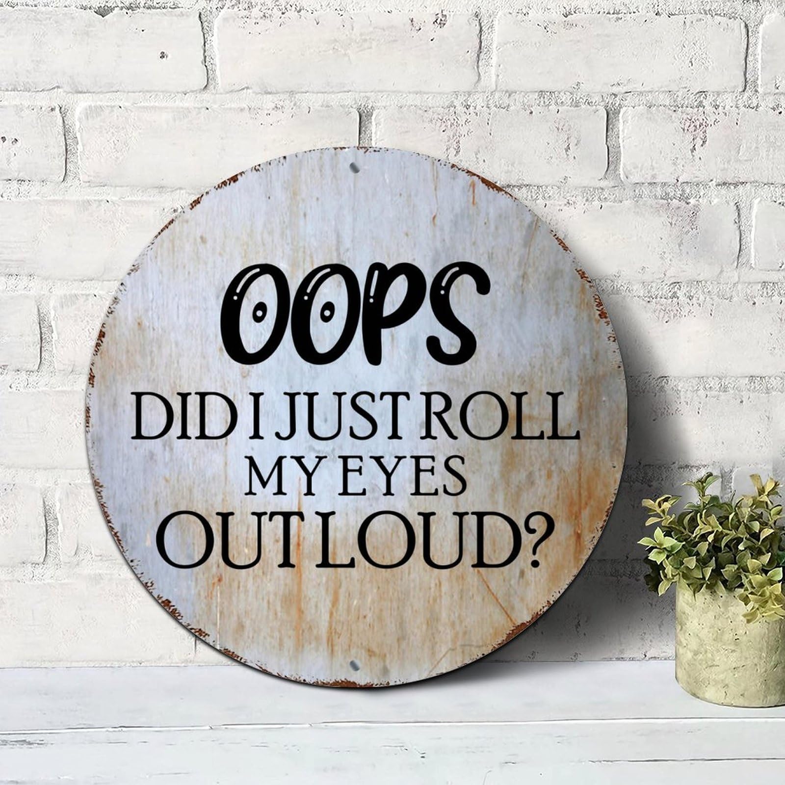 Yelolyio Oops Did I Just Roll My Eyes Out Loud Signs Inspirational Sayings Round Tin Signs Aluminum Metal Signs Wall Art Farmhouse Decorative Wreath Sign Rustic Wall Decor Housewarming Gift