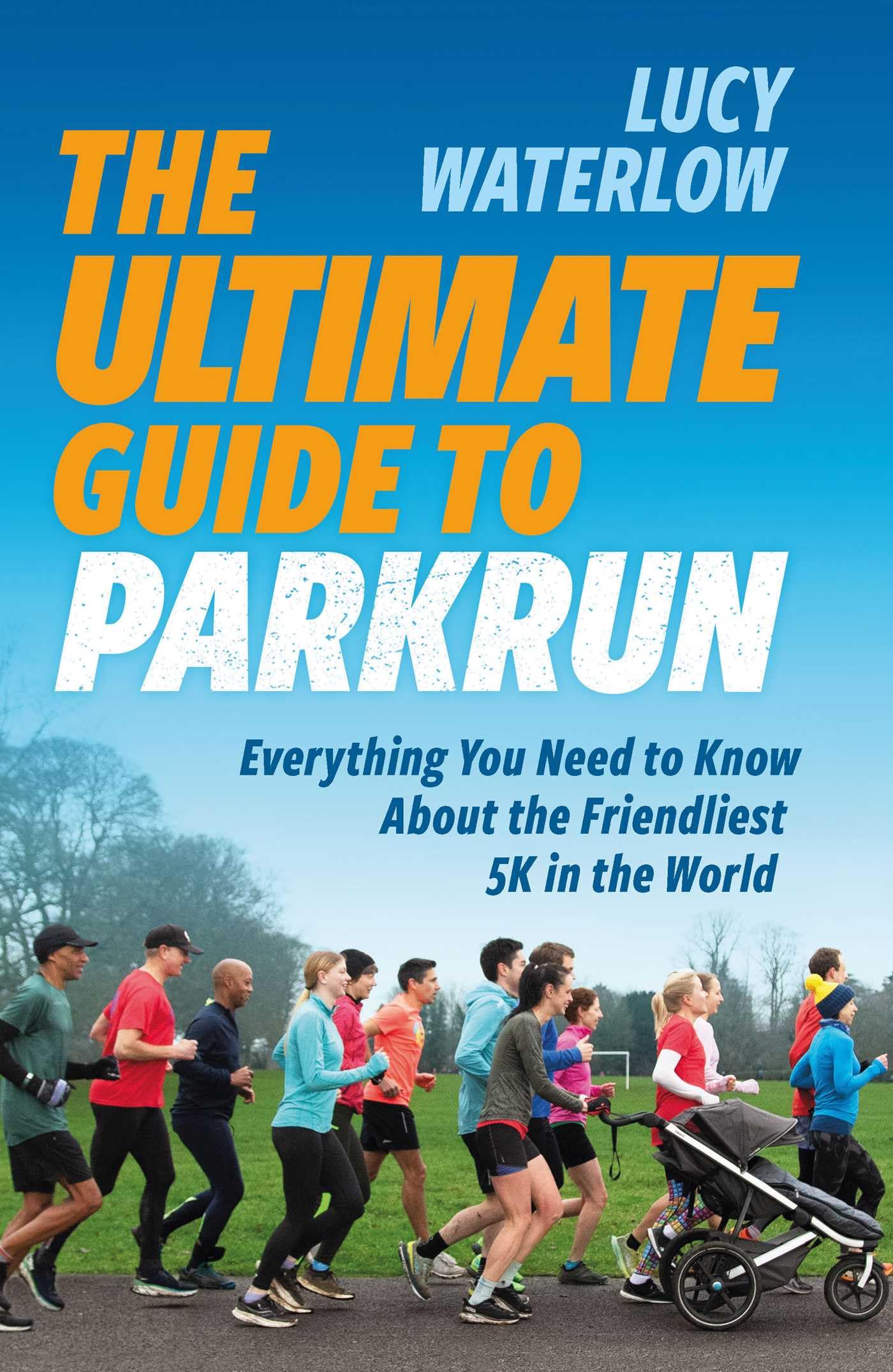 The Ultimate Guide to parkrun by Lucy Waterlow Paperback