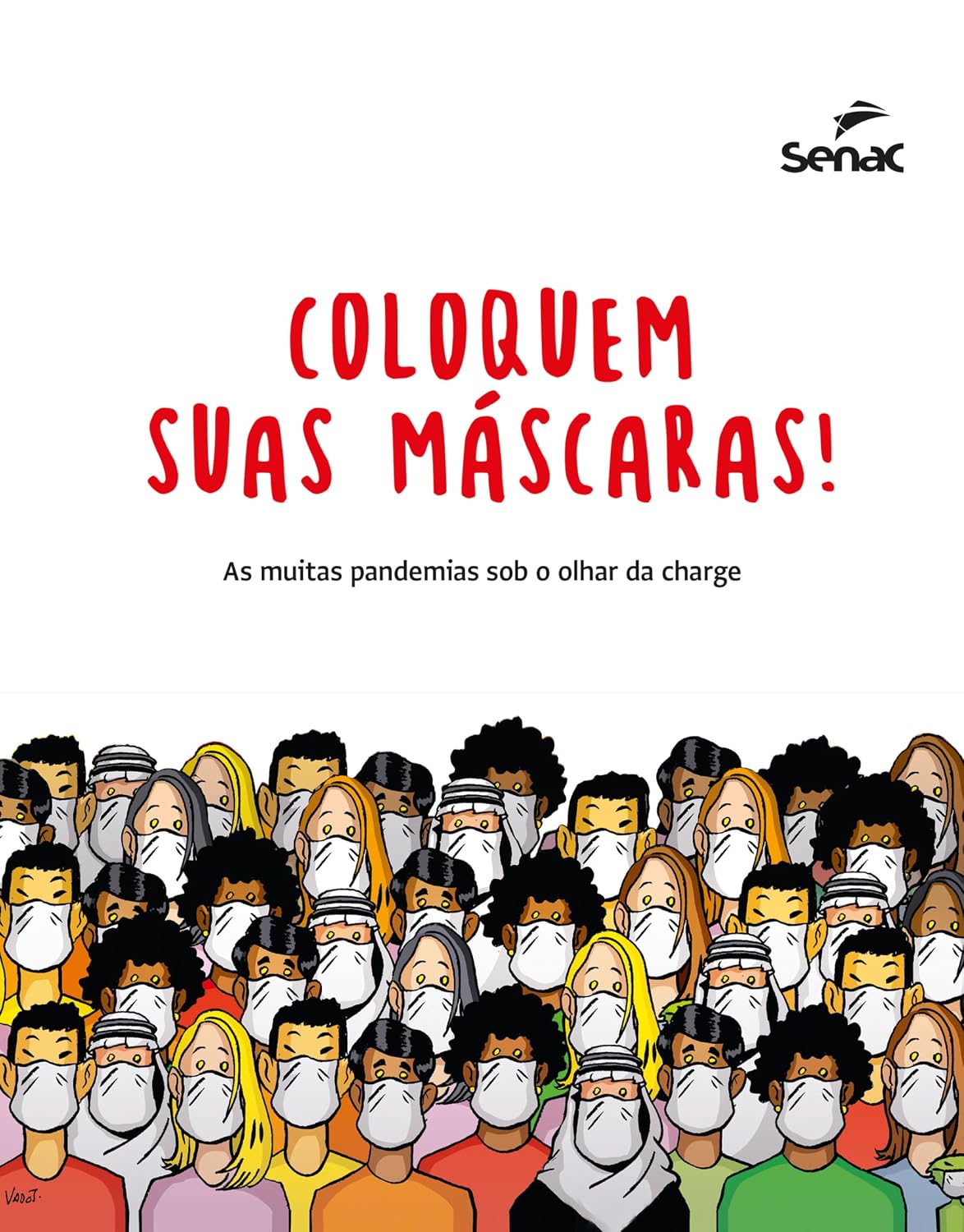 Coloquem suas máscaras!: As muitas pandemias sob o olhar da charge (Portuguese Edition)