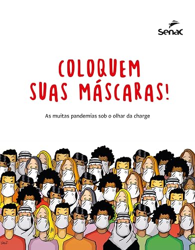 Coloquem suas máscaras!: As muitas pandemias sob o olhar da charge