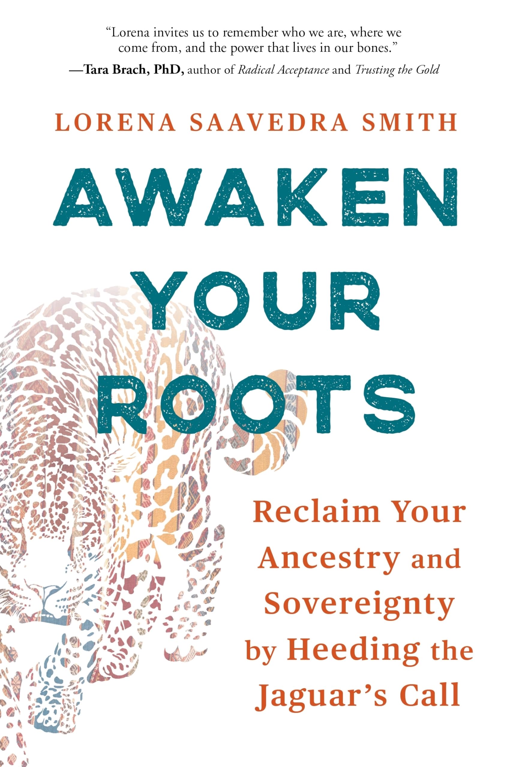 Awaken Your Roots: Reclaim Your Ancestry and Sovereignty by Heeding the Jaguar’s Call