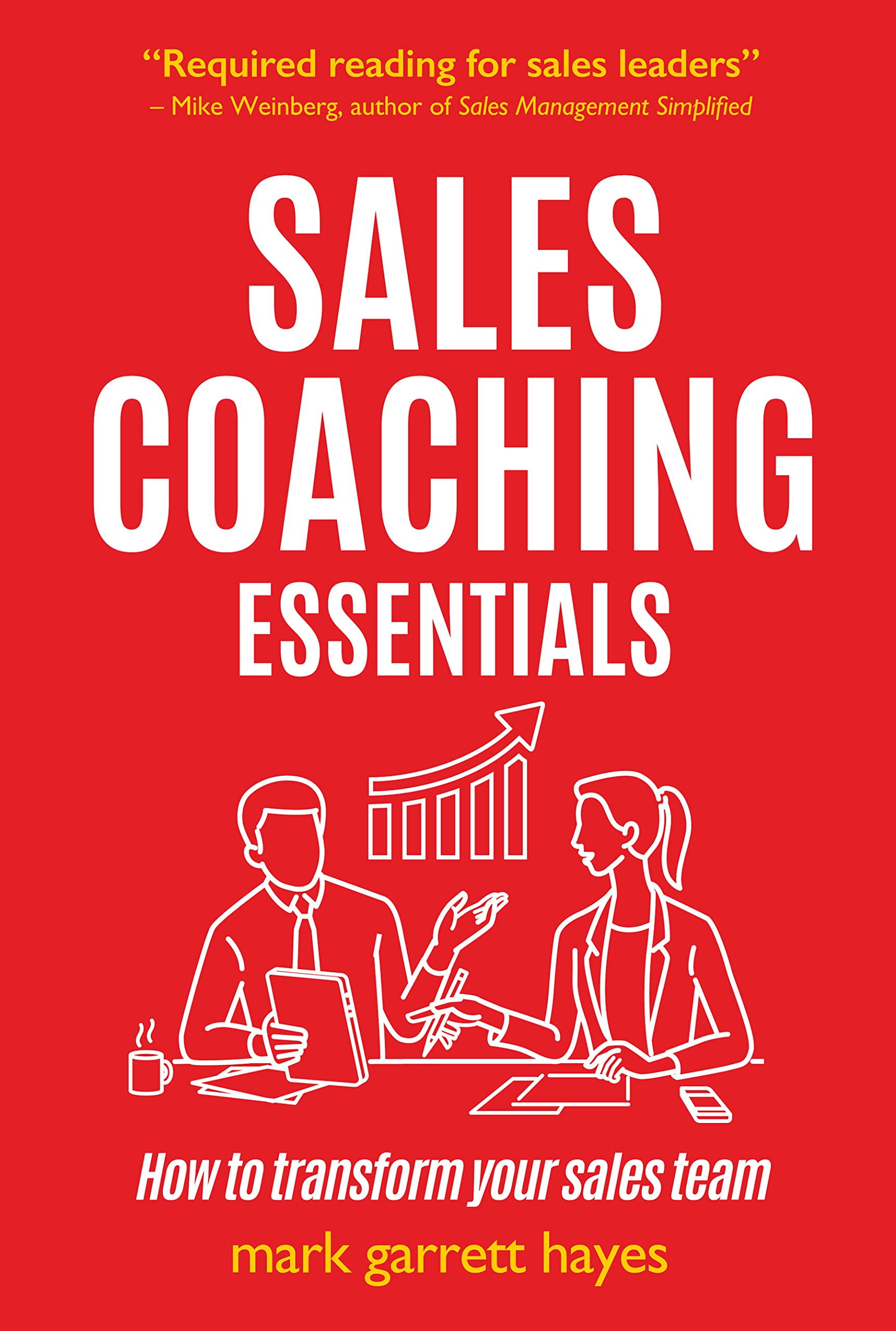Sales Coaching Essentials: How to transform your sales team: How to Transform Your Salespeople
