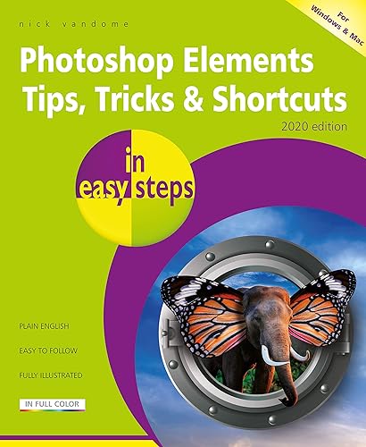 Photoshop Elements Tips, Tricks &amp; Shortcuts in easy steps: 2020 edition