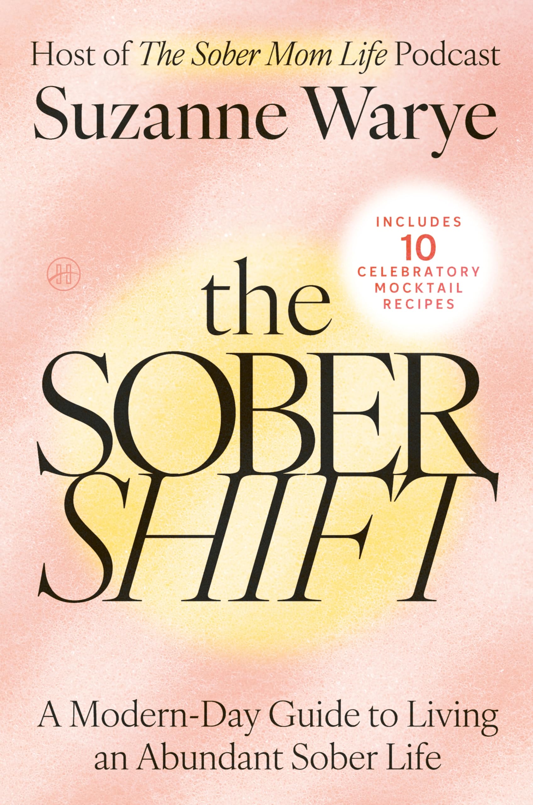 The Sober Shift: An Empowering Exploration of Sobriety, Parenting, and the Joys of Alcohol-Free Living
