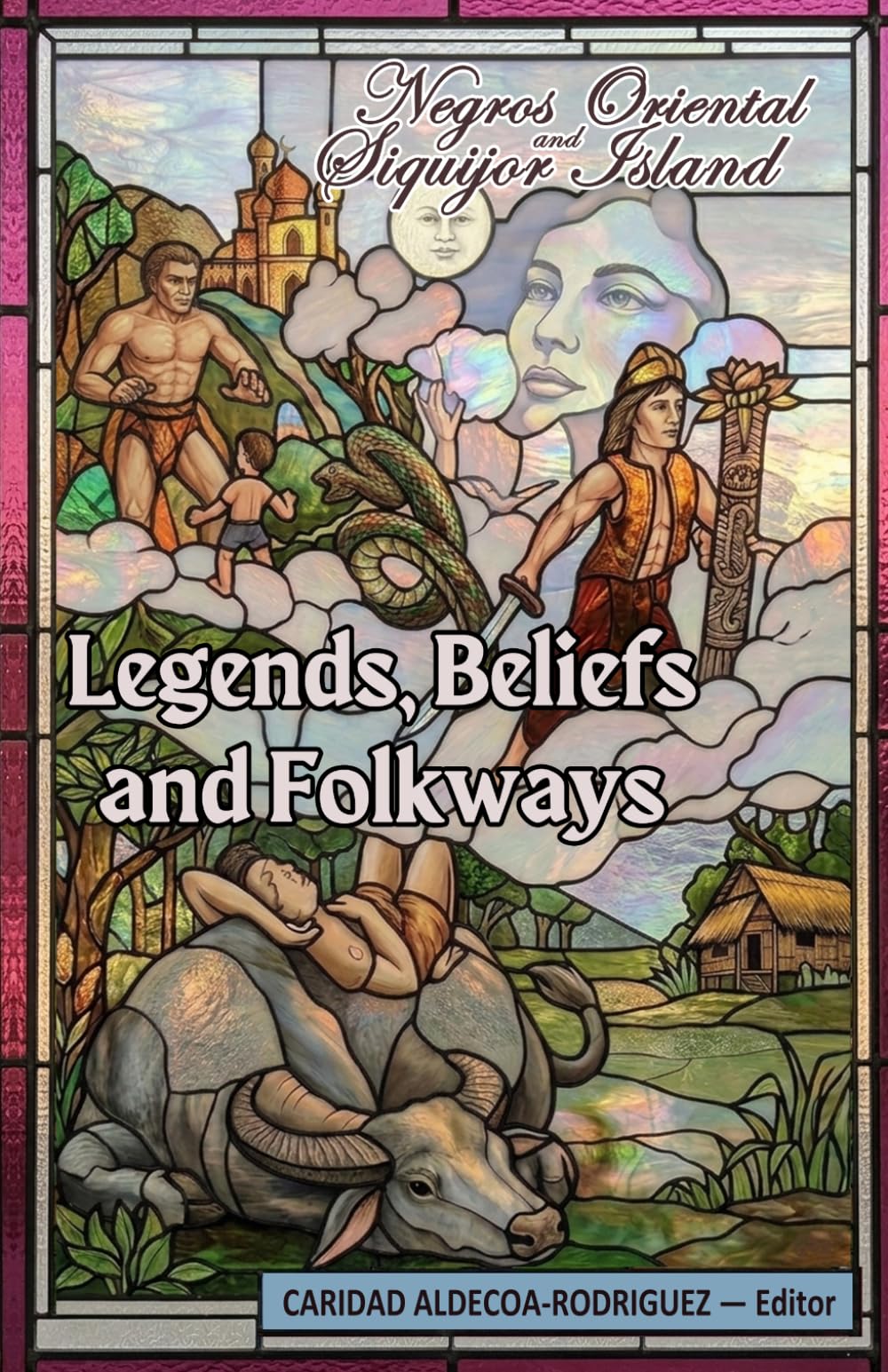 Legends, Beliefs and Folkways: of Negros Oriental and Siquijor