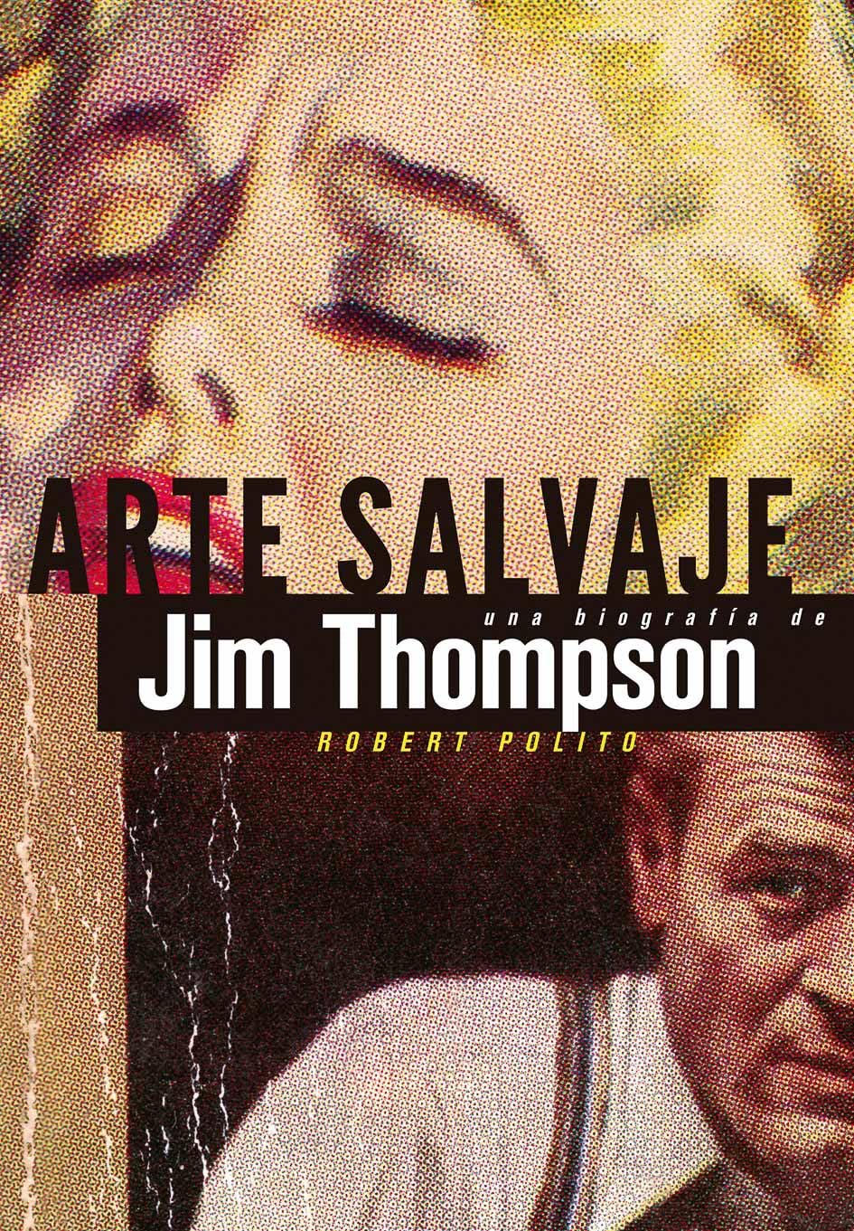Arte salvaje: Una biografía de Jim Thompson: 7 (Es Pop ensayo)