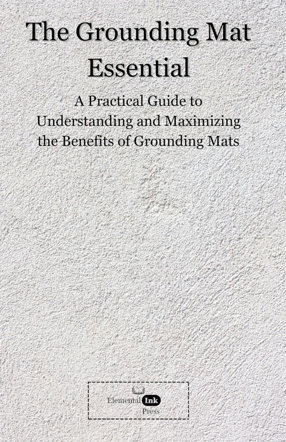 The Grounding Mat Essentials A Practical Guide to Understanding and