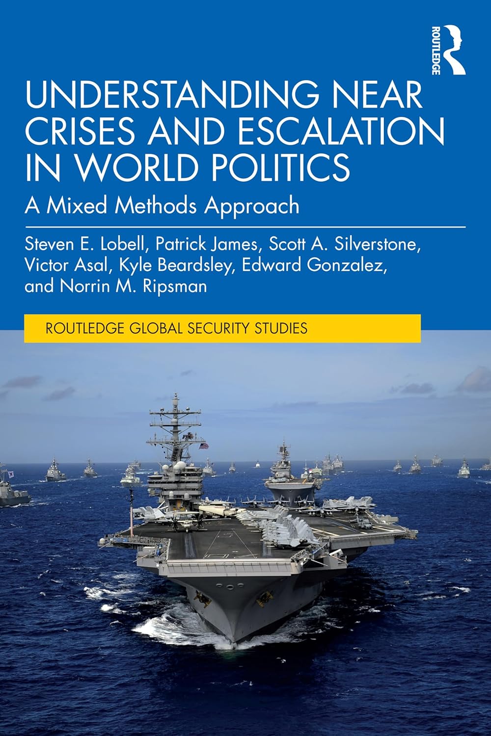 Understanding Near Crises and Escalation in World Politics: A Mixed Methods Approach (Routledge Global Security Studies)      1st Edition, Kindle Edition