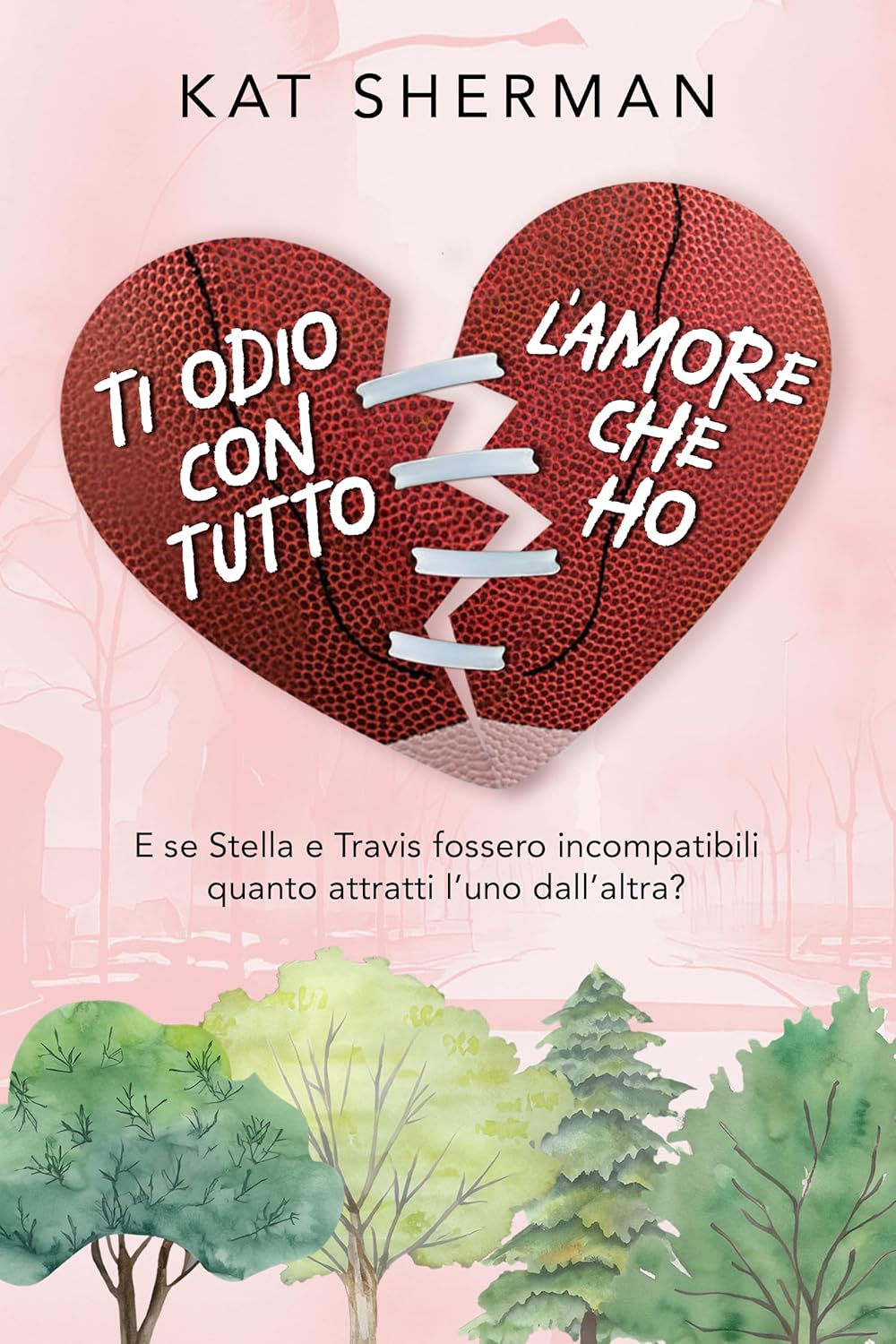 Ti Odio Con Tutto L'amore Che Ho Ti odio con tutto l'amore che ho eBook : Sherman, Kat: Amazon.it
