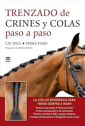 Trenzado de crines y colas paso a paso: La guía de referencia para tener siempre a mano (HIPICA)