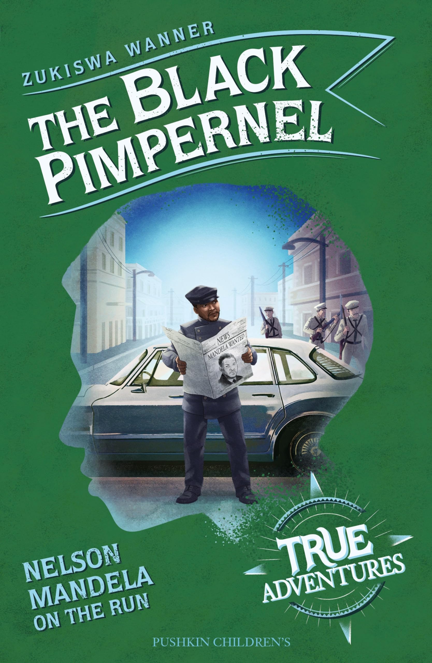 The Black Pimpernel Nelson Mandela on the Run by Zukiswa Wanner (Paperback Book)