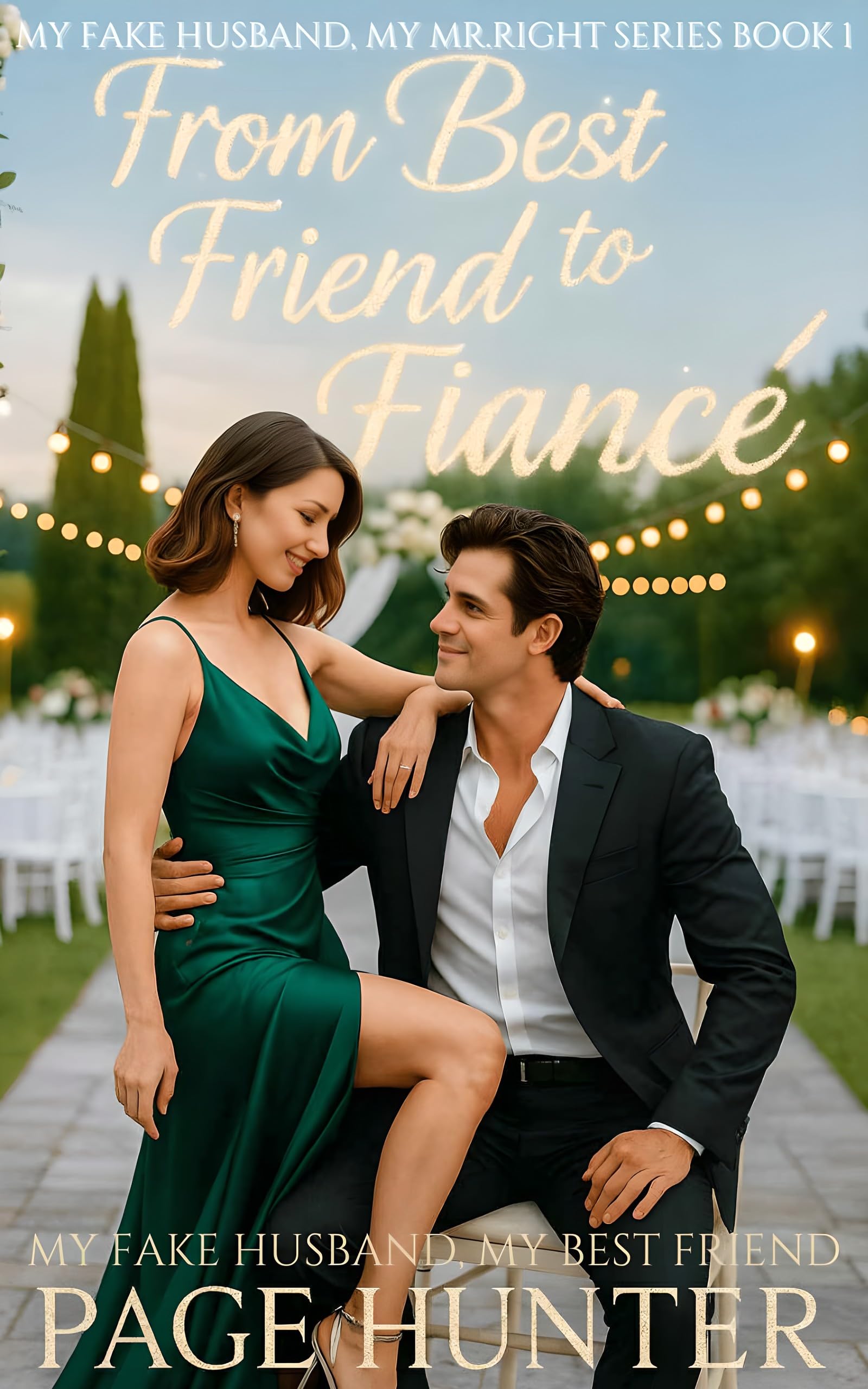 From Best Friend To Fiancé: My Fake Husband, My Best Friend (My Fake Husband, My Mr.Right Series Book 1)