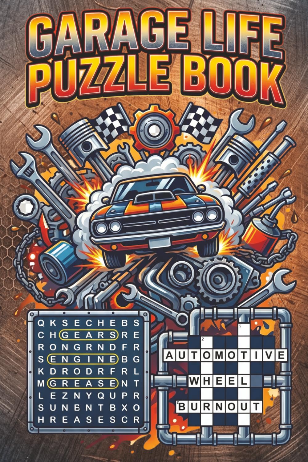 Garage Life Puzzle Book: Word Search and Crossword Challenges for Car Enthusiasts, Mechanics, and Garage Hobbyists