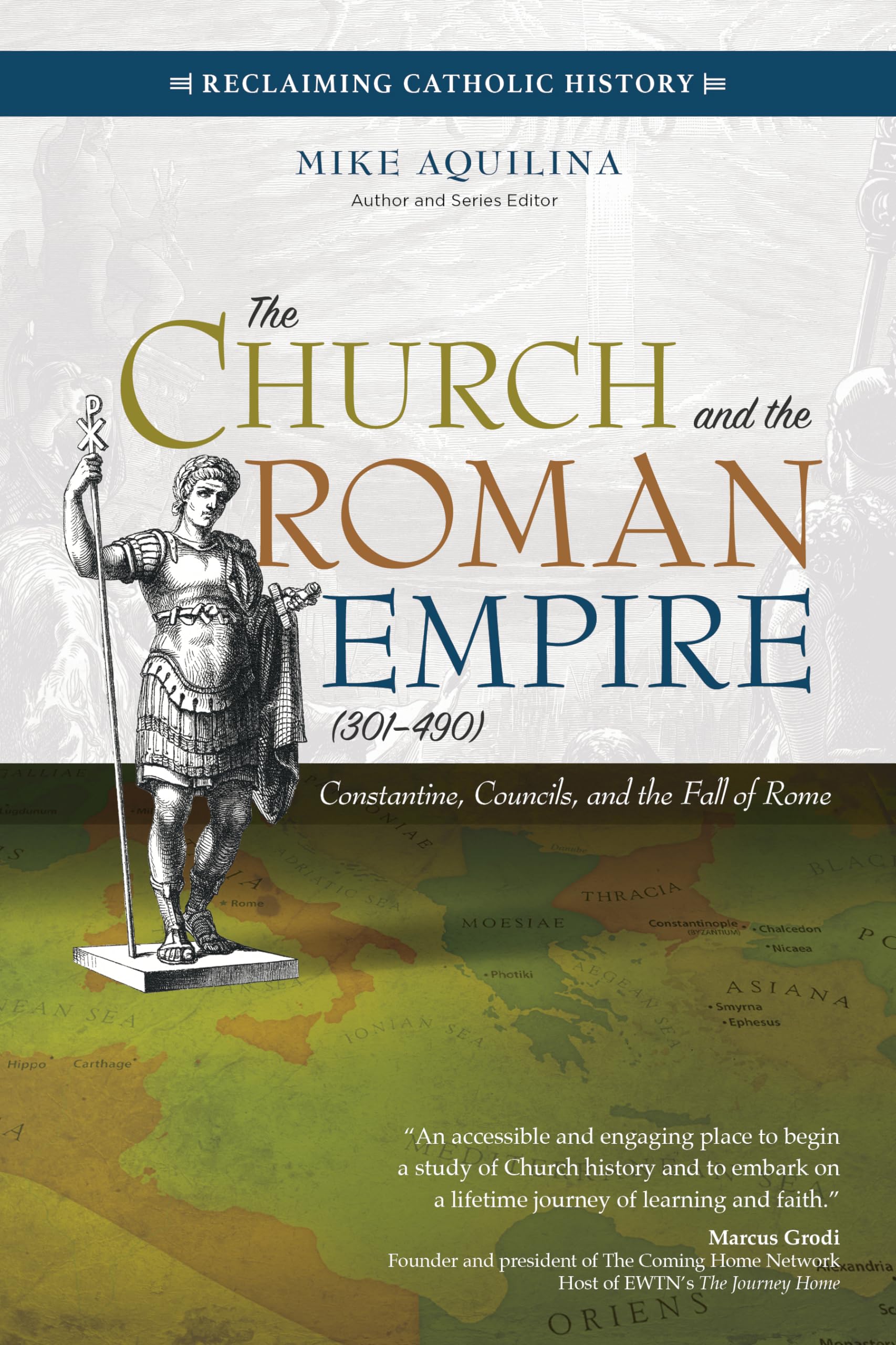 The Church and the Roman Empire (301-490): Constantine, Councils, and the Fall of Rome (Reclaiming Catholic History)