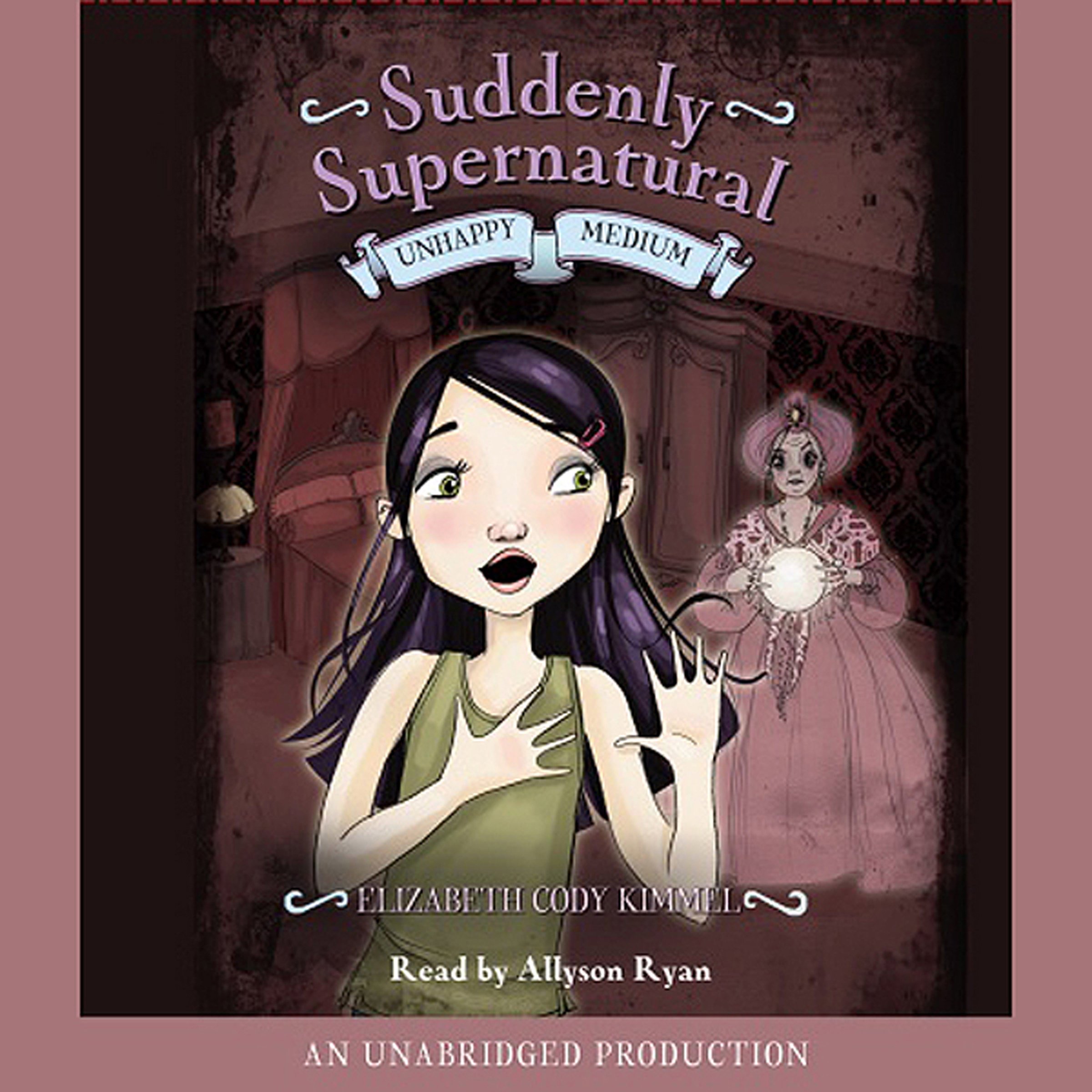 Suddenly Supernatural Book 3: Unhappy Medium