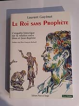 Download LE ROI SANS PROPHETE. L'enquête historique sur la relation entre Jésus et Jean-Baptiste PDF