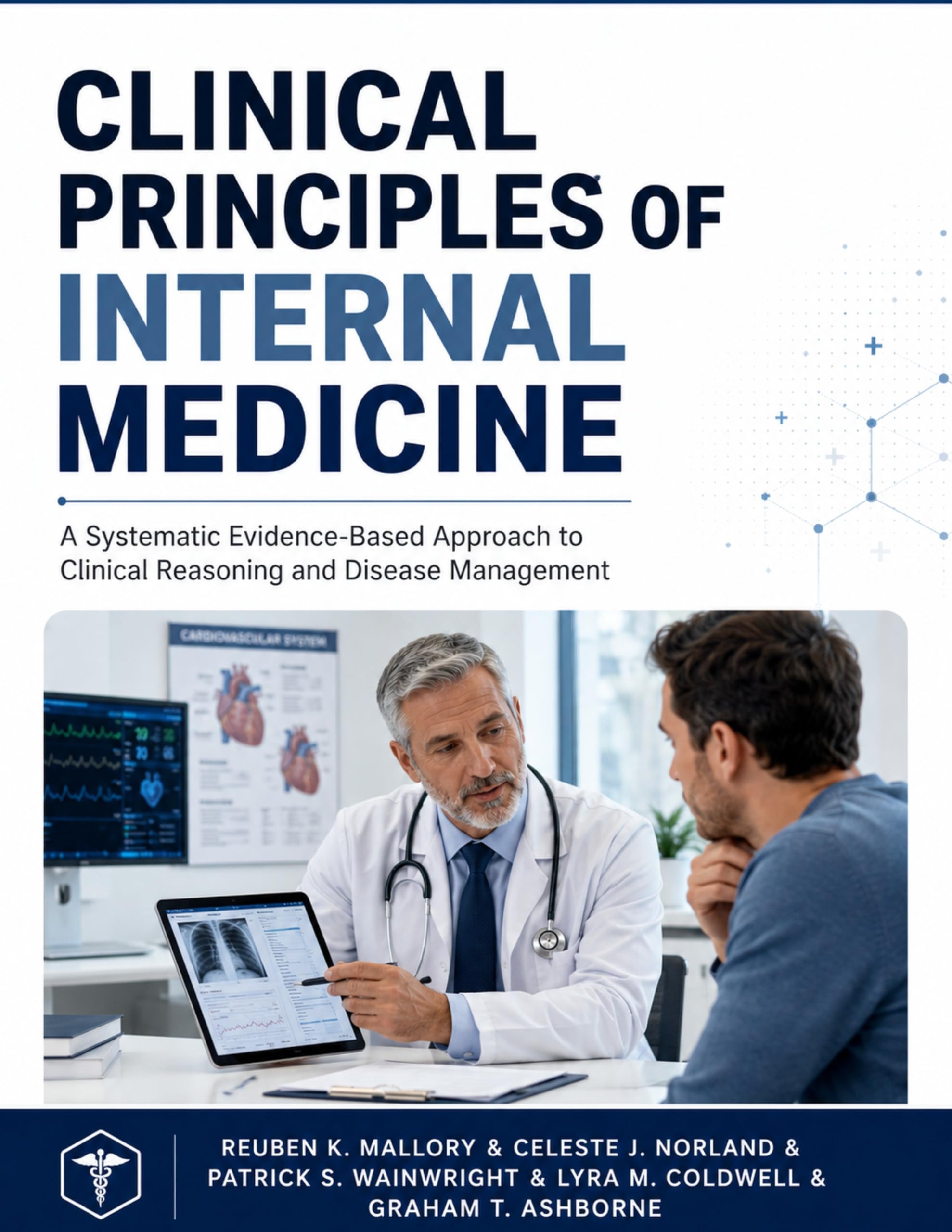 Clinical Principles of Internal Medicine: A Systematic Evidence-Based Approach to Clinical Reasoning and Disease Management (English Edition)