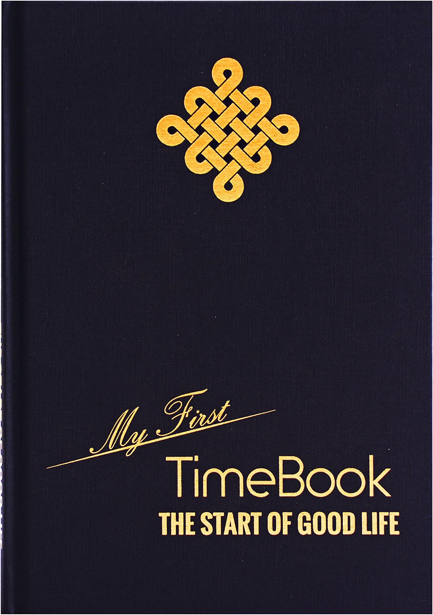 “My First TimeBook – The Start of Good Life” The #1 Personal Development Planner and Guide for Productivity, Success and Lifelong Happiness – Learn from Steve Jobs, Sir Richard Branson, ...