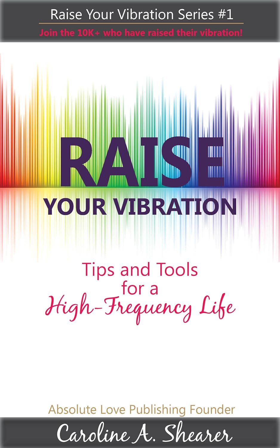 Raise Your Vibration: Tips and Tools for a High-Frequency Life, a min-e-book™ (Raise Your Vibration min-e-bookTM series Book 1) Raise Your Vibration: Tips and Tools for a High-Frequency Life, a min-e-book™ (Raise Your Vibration min-e-bookTM series Book 1)