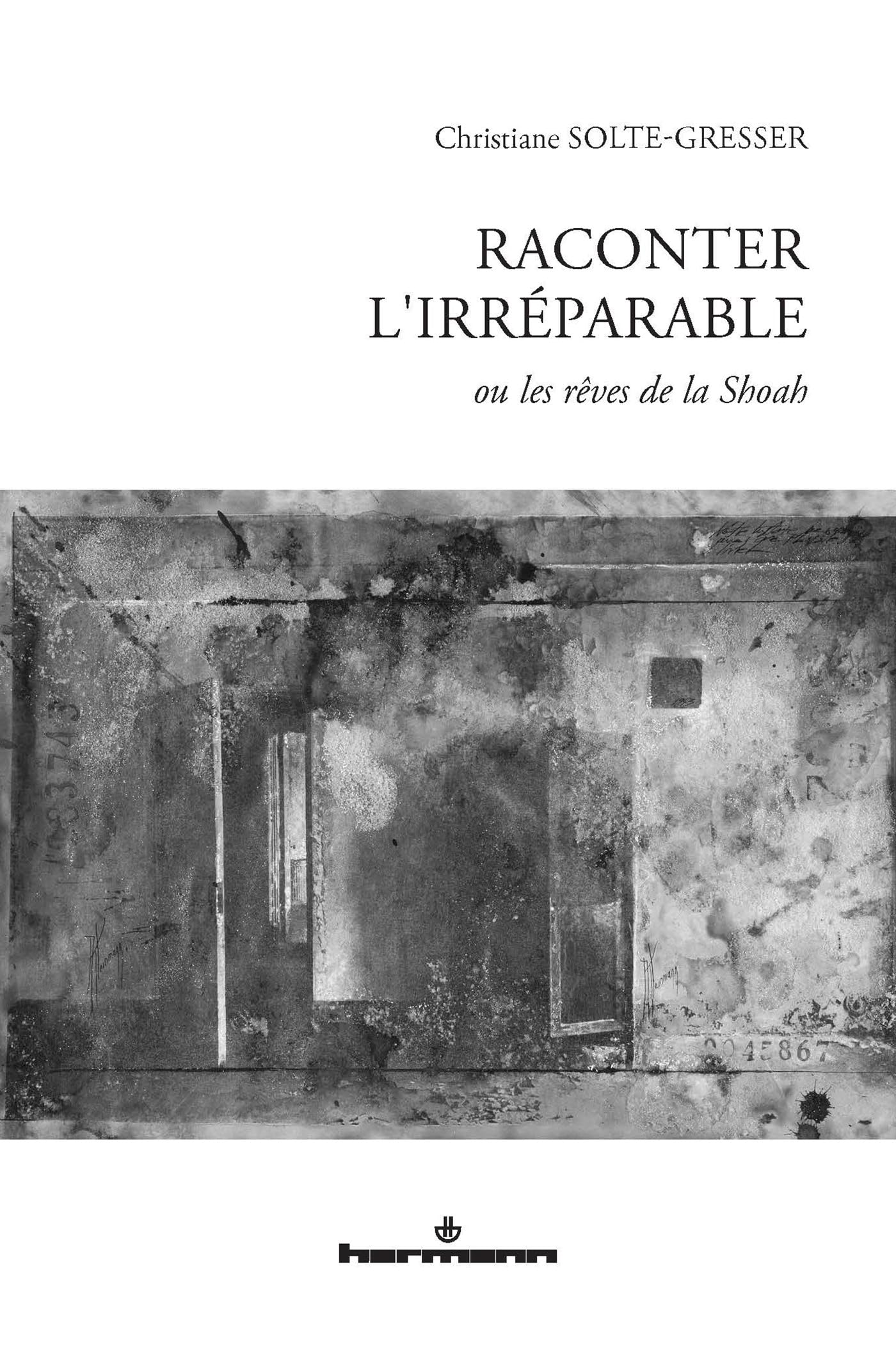Raconter l'irréparable: ou les rêves de la Shoah