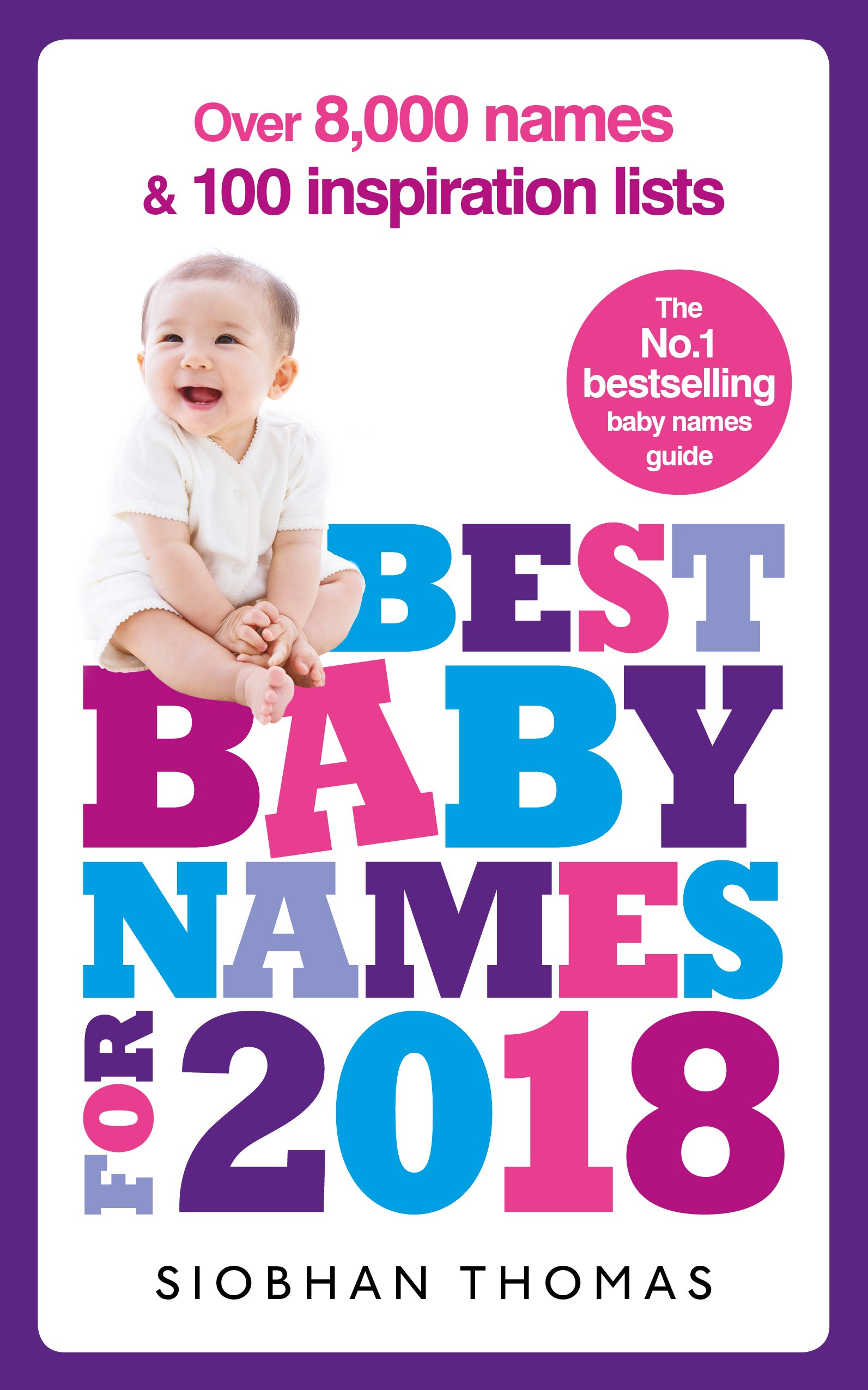 Best Baby Names for 2018: Over 8,000 names and 100 inspiration lists: Siobhan Thomas
